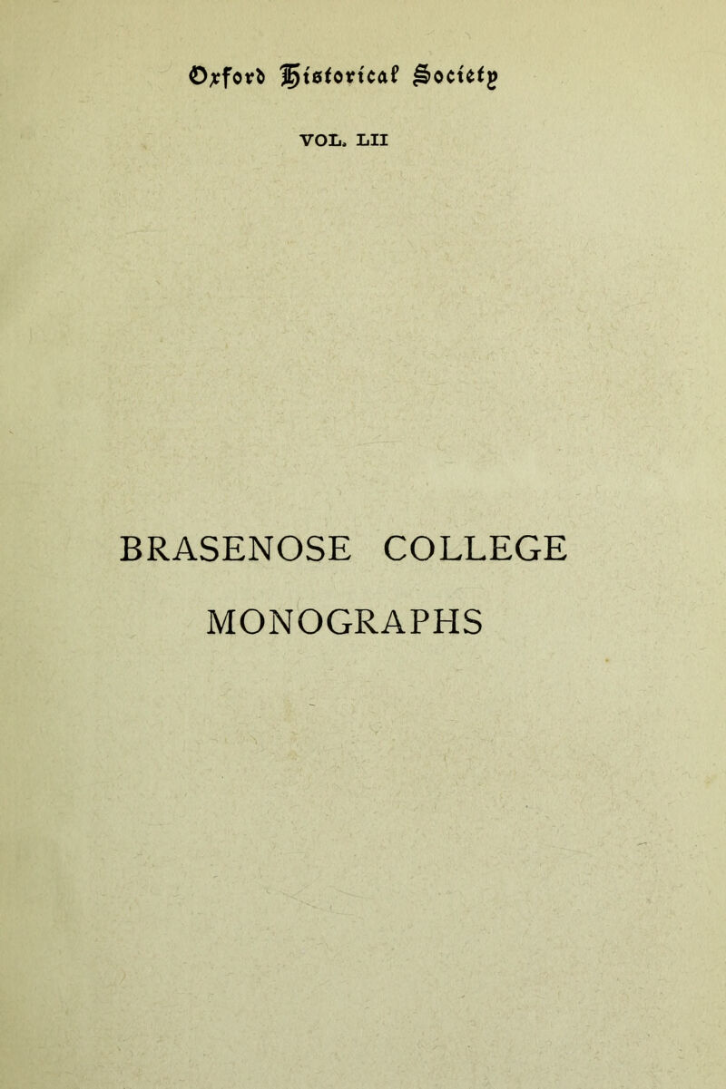 VOL. LII BRASENOSE COLLEGE MONOGRAPHS