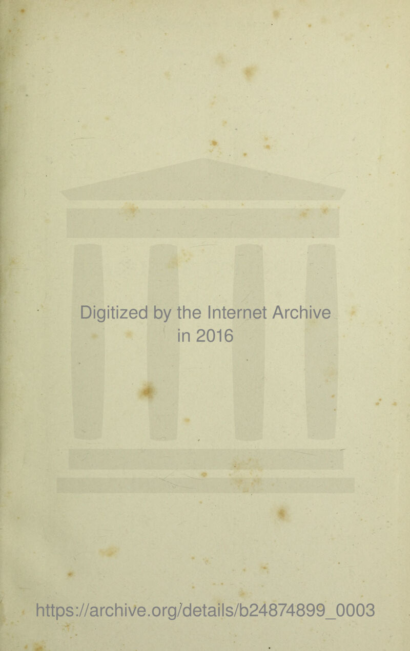 Digitized by the Internet Archive 5 ' in 2016 https://archive.org/details/b24874899_0003