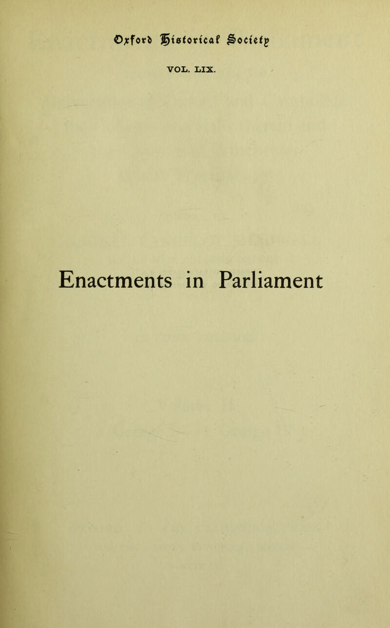 O;cfori 3^t0fottcaf VOL. LIX. Enactments in Parliament