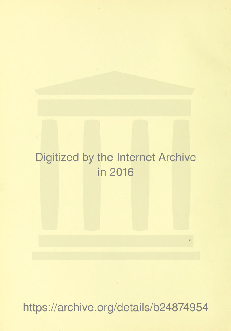 Digitized by the Internet Archive in 2016 https://archive.org/details/b24874954