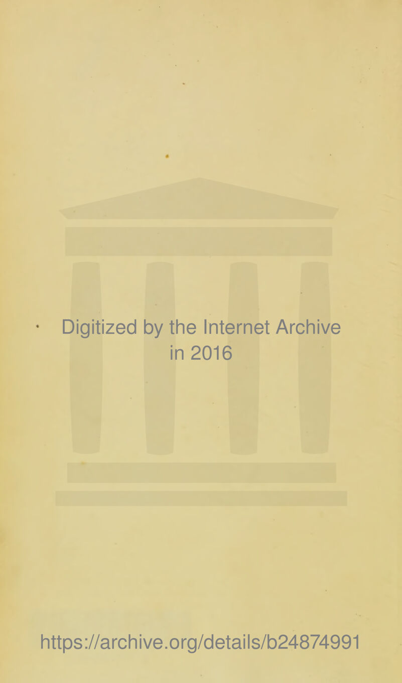 Digitized by the Internet Archive in 2016 https://archive.org/details/b24874991