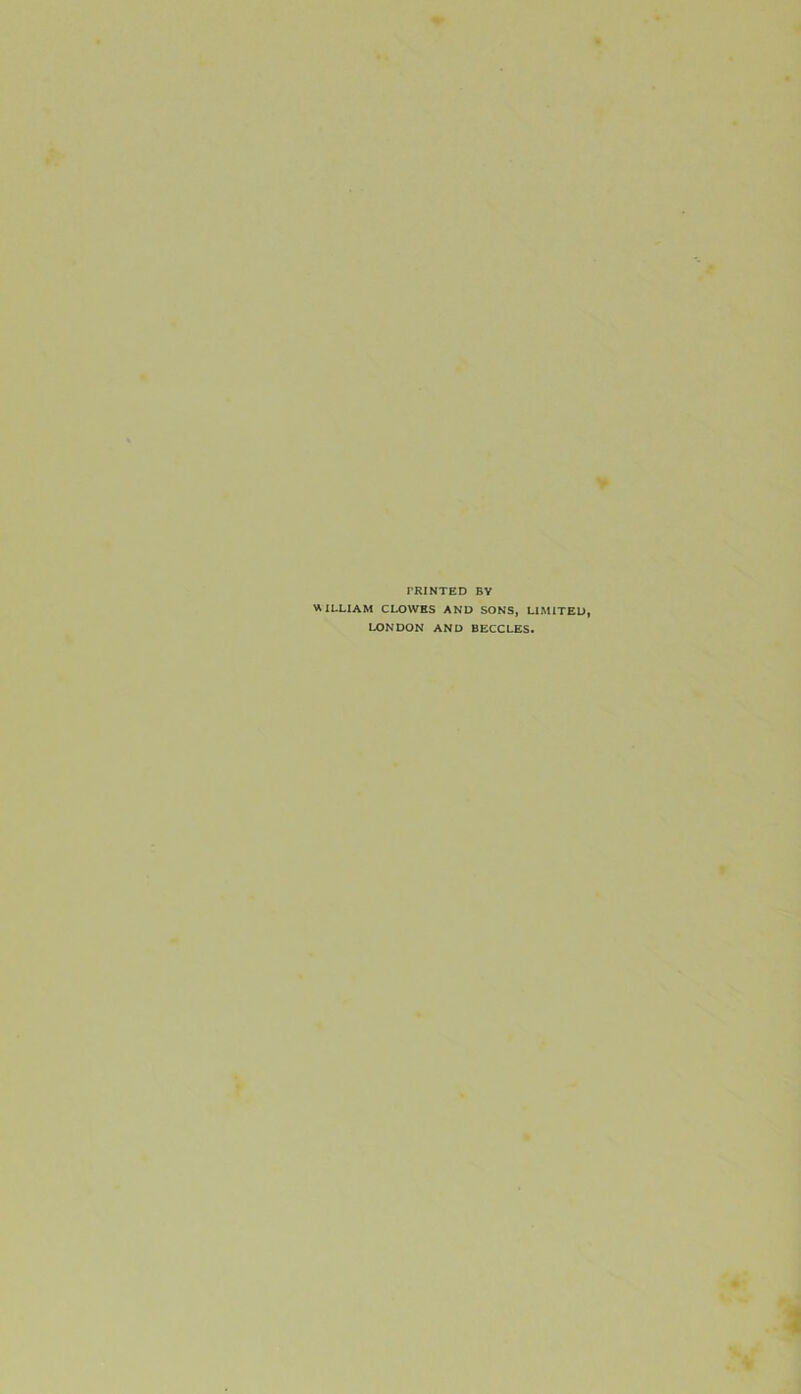 TRINTED BY WILLIAM CLOWES AND SONS, LIMITED, LONDON AND BECCLES.