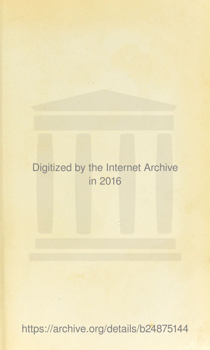 Digitized by the Internet Archive in 2016 https ://arch i ve. org/detai Is/b24875144