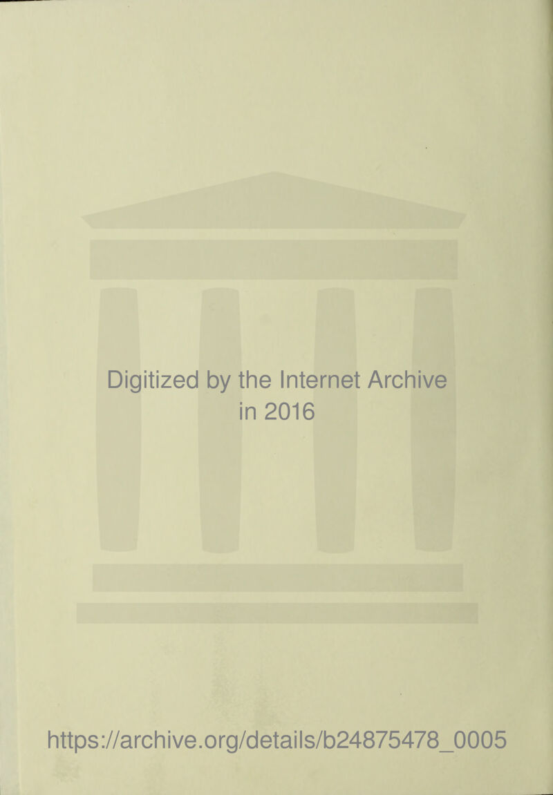 Digitized by the Internet Archive in 2016 https://archive.org/details/b24875478_0005