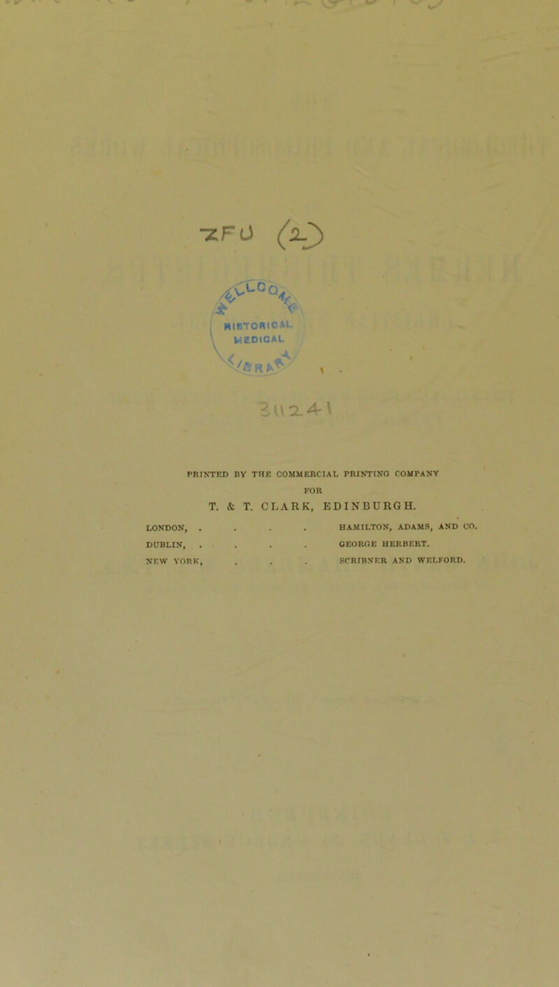 ■XFO CO PRINTED BY THE COMMERCIAL PRINTING COMPANY FOR T. & T. CLARK, EDINBURGH. LONDON, . DUBLIN, , NEW YORK, HAMILTON, ADAMS, AND CO. GEORGE HERBERT. SCRIBNER AND WELFORD.