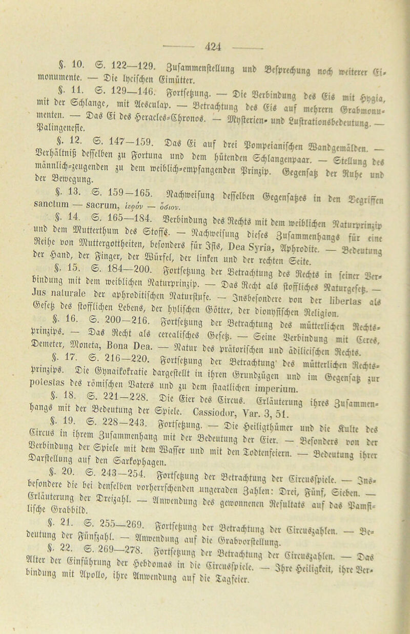 S. 10. ©^122—129. Sufammcnlleüung unb noi^ mdtercr (Ti- moiuimcntc. — 2)ic It)cifc(;cii SimüOcr. mif - ®ic Serbinbung be« Gie mit $^aia nut bcr 6J;Ian3c mit «c^culc^^. - iBctrac^tung bc« Gi<j auf me^mn (StabSu-' -^cradcö-S^ronDö. - aWtjflcricn- unb Sujirationabebeutung. - 5n x ^rci iPompeianifc^en ©anbgtmälbfn — SBcr^altmg bcffcibcn ju gortuna unb bcm (;ütcnben ©c^iangent^aar. - ©tfüung be« rr2Se!?gun7 «’ciblid^.etnpfangcnbcn ^xi^ip. (Segenfa^ ber 9iu^/ unb beffeibcn (Scgcnfa^ce in ben ^tgrirftn sanctum — sacruin, Upov — o6tov. ° §. 11 ©. 165—184. Sßcrbinbung bcö 3iet^{g mit bcm »ciblii^cn 9?atun?rin;iij SR7)c7n^w7^^'‘’ff»,7 ~ 3ufammcn^ange für eine 3ic.t;c non 2«uttcrgott^citcn, beionbcrö für 3fil Dea Syria, 3Ipbrobitc - »ebeutuna bcr $anb, ber ginger, bcr ifflürfet, bcr linfen unb bcr rechten ©eite. S- 15. ©. 184—200. gortfe^ung bet 33ctrad;tung bcö iRcebte in feiner 'Her- btubung mi bcm »etbltcben ütaturprinjip. — ®aö SRccbt afd jtofflicbed 9tatlirgefcB'- - Sndbefonbere oon ber liberlas alö efe^ bed ftorftuben Sebenö, bcr bbüfeben Götter, ber bionbitfcben 9teIigion. brin’iL ' Setracbtiing bed mütterlicbcn Mecble- ZT Z - ©eine aierbinbung mit Gcrce ®cmc er, Jon^t, Bona Dea. - 9tat«r bed pratorifeben unb äbilicif^en 9tecb7 nrindt 7.V Setraebtung- bce mütterlichen iRecbte- 4nn,.pö. ®.e ©bna.fofratie bargefieDt in ihren Grunbjügcn unb im Gegenfan ;ur poteslas beö romifcben SBaterd unb ju bem ftaatticben iinperium. r, f -f ^’cö Gireug. griäuterung ibtti Bufammen- bangö mit ber Sebeutung ber ©piete. Cassiodor, Var. 3, 51. ^ ^ Sita,«'- ®i' «'«liSl^üin.r unb bi, Sul„ b,« Liren« m ifimn Snfninmtntnng mit b,t Stbtntiiiig bet 8i„, - »ctabtr« wn b,t ffi rtai nng b,r SbicI, „i, b,„, ,„,b b,„ j„bt,ni,i,rn. - ®,b „tnng ib ä ©arftettung auf ben ©arfopbagen. -cicumng iprcr f. r f Soi-tfcbung bcr 93ctracbtung bcr Gircuöfpielc — '\ne- efonbere bic hei bcnfclhen oorberrfebcuben uugerabeu 3ablcn: 55rei, günf, ©ichen^ _ IW. ®r“»ilb‘ ~ Sltfnltal« nnf bg« Olgmfi. ^cr !Bctracbtuug bcr Gircu^iablen — ‘«c- Deutung ber guuf^abt. - 9lmoenbung auf bie Grahoorftedung. ’ ^ 3lttcr ber ffinfff' Setraebtung ber Gircuöiabren. - 5^aö r s, . ^‘ ^'^‘'9 Der ^chbomad in bie Gircuafpiclc. — 3brc ^eiliafeit ihre $cr- D.nDung mit 21poUo, ihre 3tmoenbung auf bie Jagfeier. ^