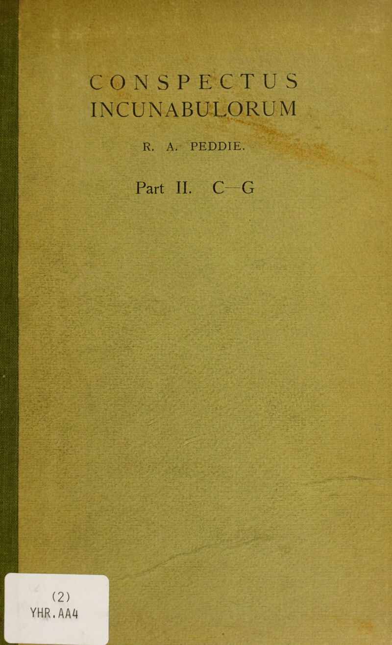 CONSPECTUS INCUNABULORUM R. A. PEDDIE. Part II. C—G