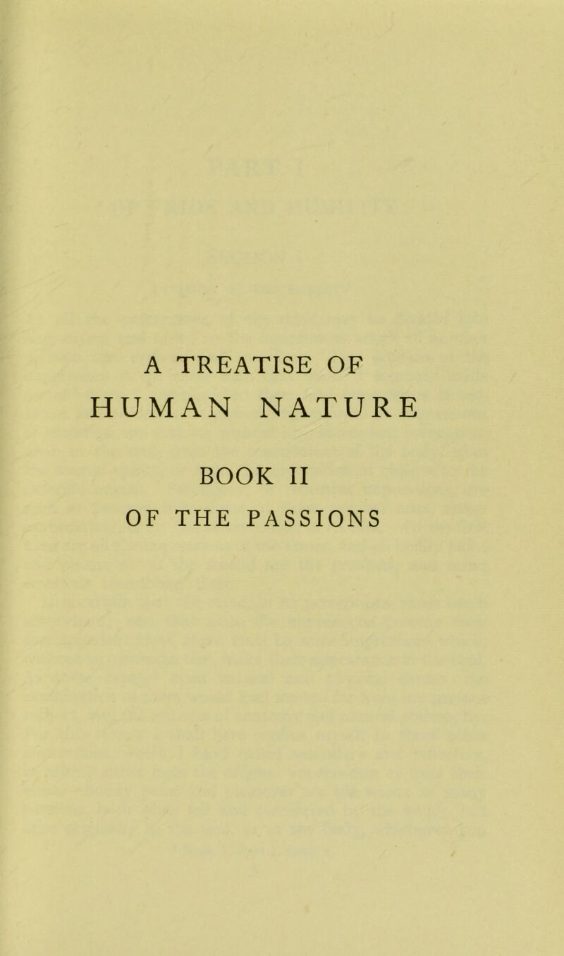 A TREATISE OF HUMAN NATURE BOOK II OF THE PASSIONS
