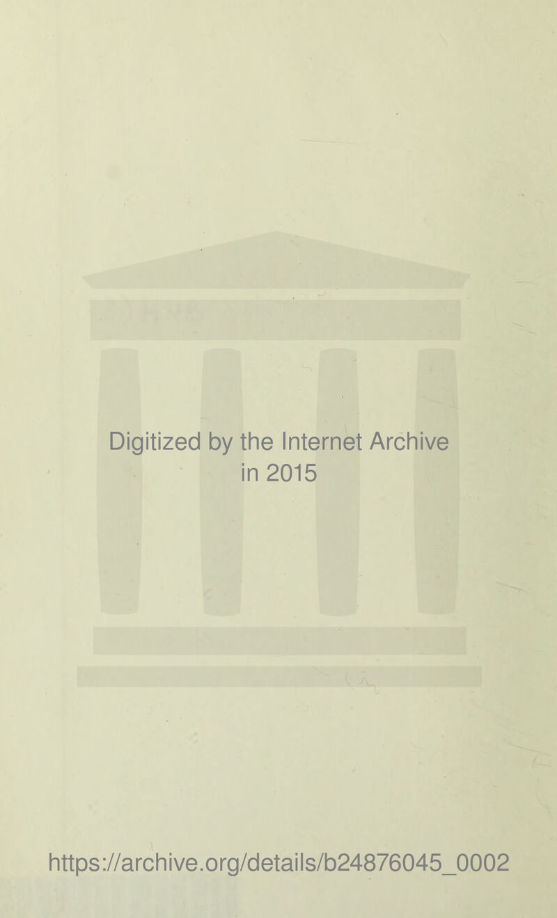 Digitized by the Internet Archive in 2015 https://archive.org/details/b24876045_0002