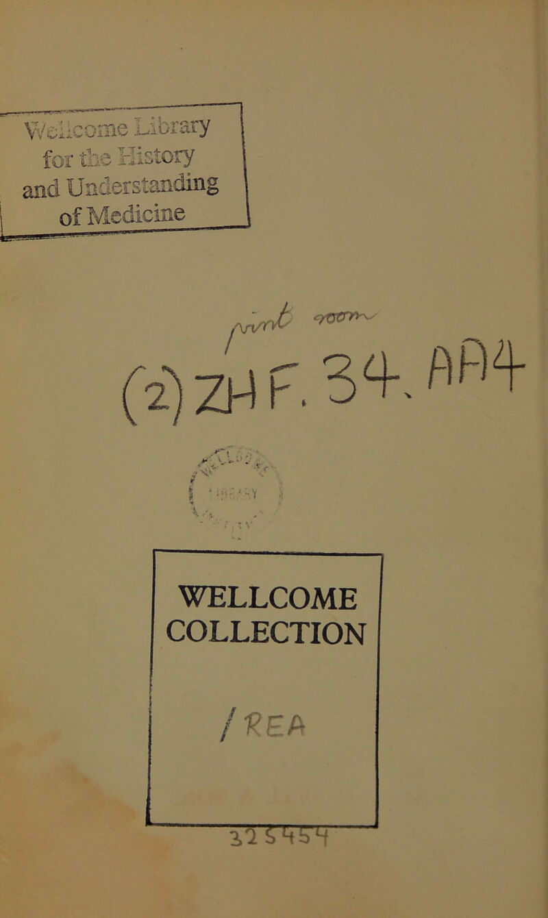 Wellcome Library for -thè History and XJnderstanding of Medicine (2) ZM F. 3 A. i ,■ <,v c , w I • •;•••■'••’< .i \ . .. ■ ••‘/•.tv WELLCOME COLLECTION /KEA T5TWT