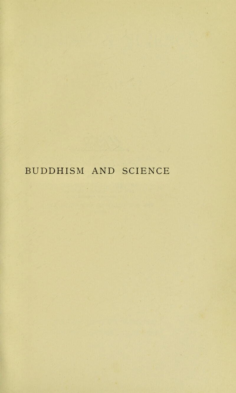 BUDDHISM AND SCIENCE