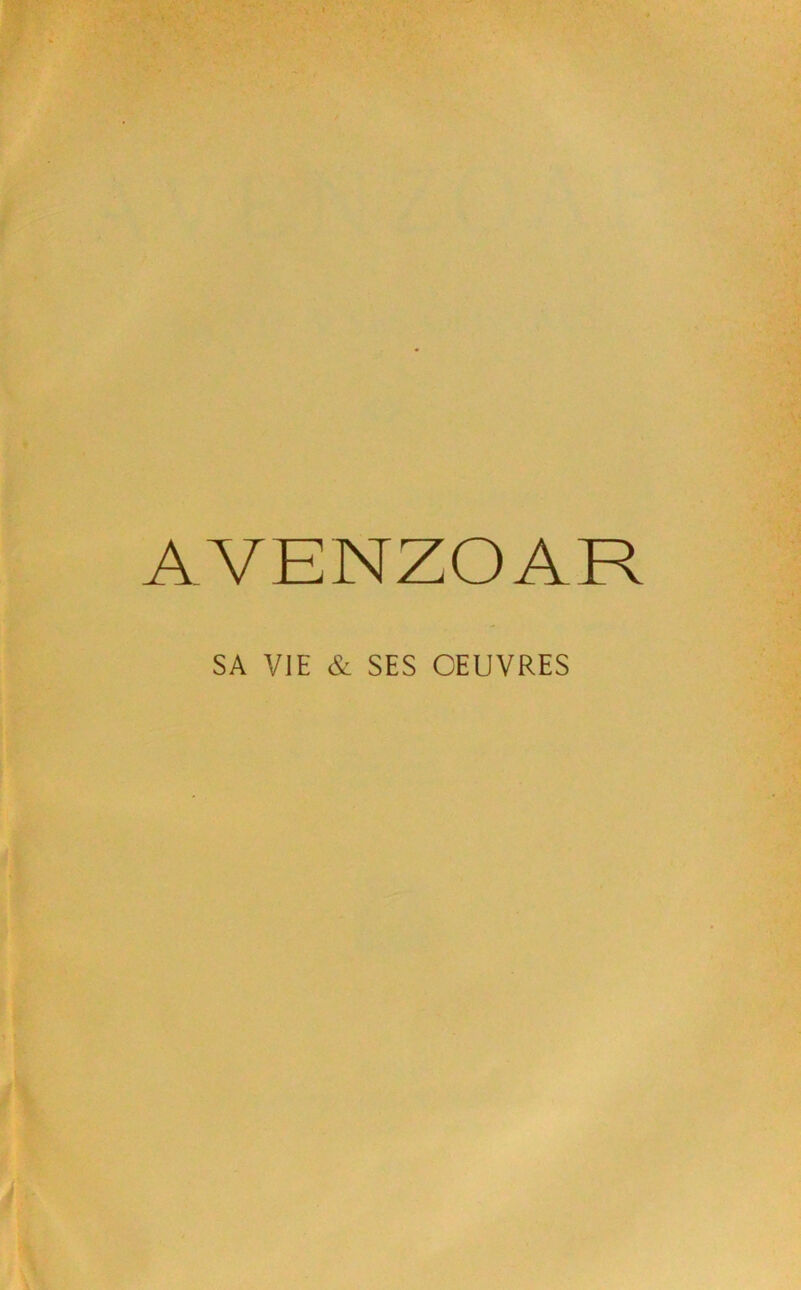 AVENZOAR SA VIE & SES OEUVRES