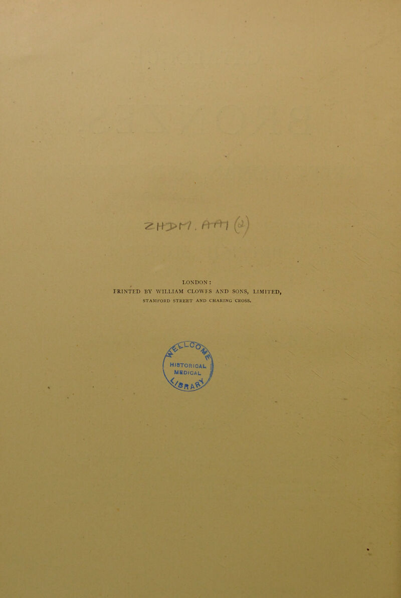 2H>r? . H » ! | (o>') LONDON: PRINTED BY WILLIAM CLOWES AND SONS, LIMITED, STAMFORD STREET AND CHARING CROSS.