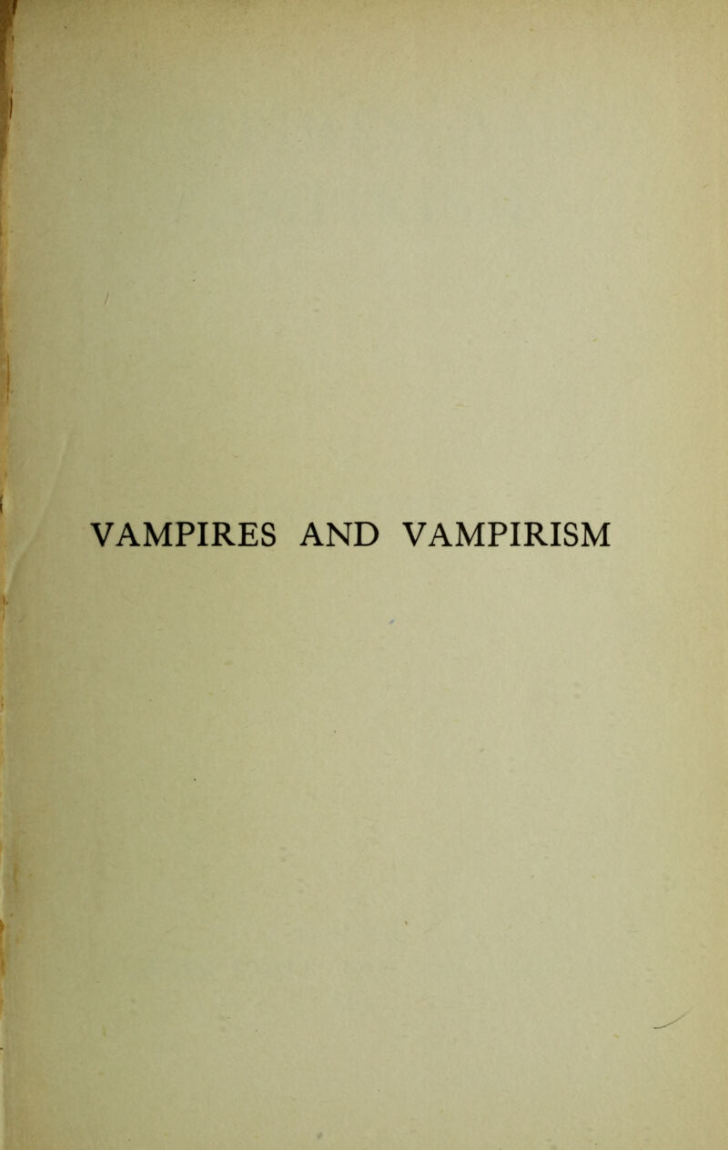 VAMPIRES AND VAMPIRISM