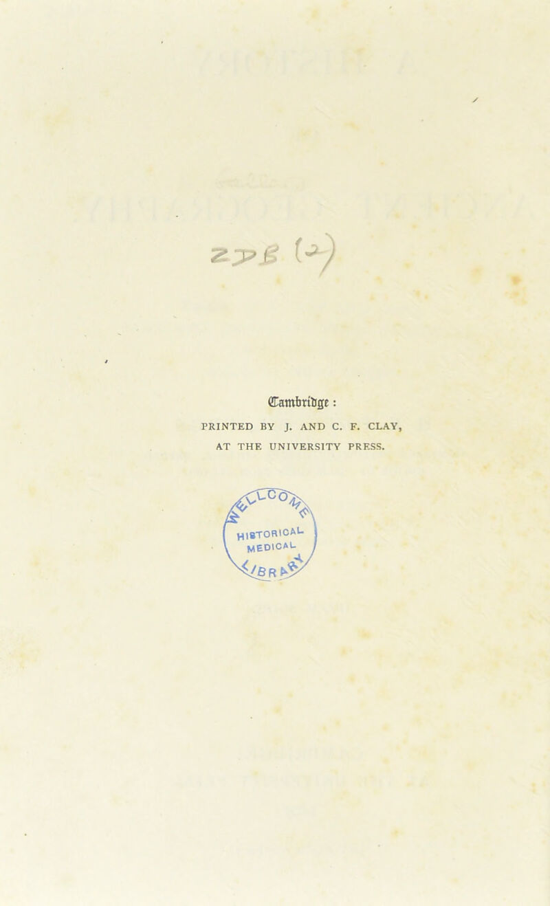 ffiambrtJjgc: PRINTED BY J. AND C. F. CLAY, AT THE UNIVERSITY PRESS.