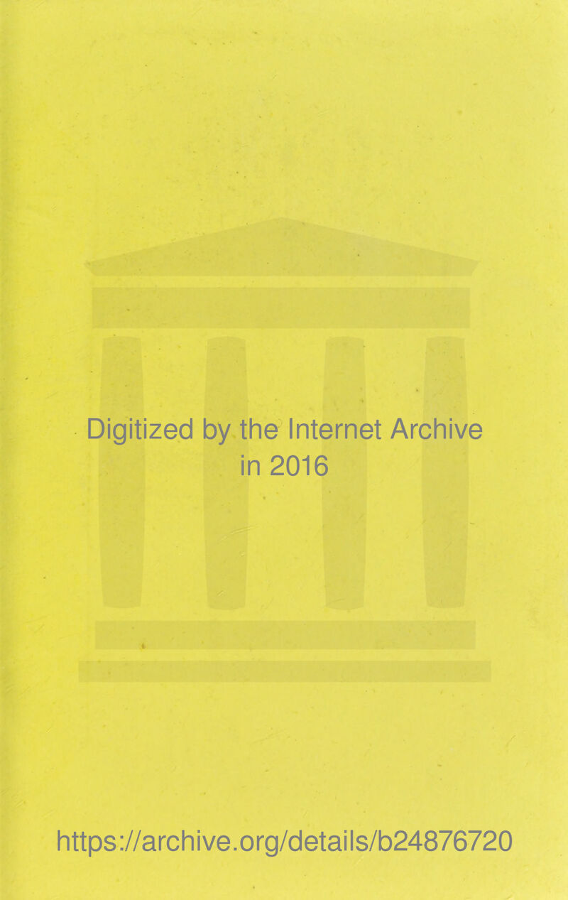 Digitized by the Internet Archive in 2016 https://archive.org/details/b24876720