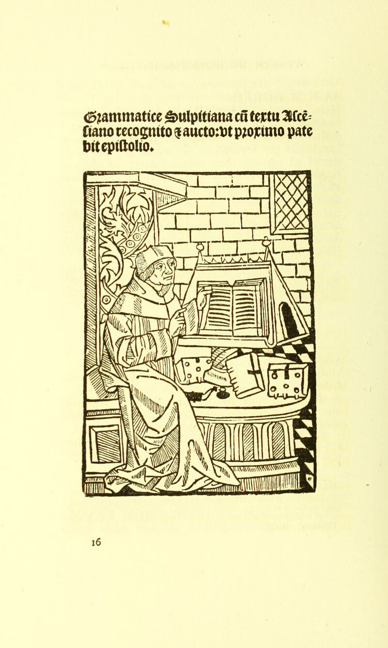 (S;ammatice S>ulpitiana cn (eictu ^fce^ Ciano cecosntto f aucto:tit p;o]Cttno pate OitepiQoIto. i6