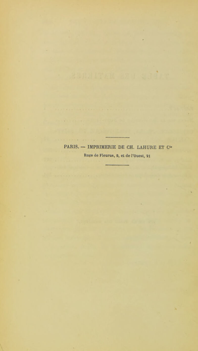 PARIS. — IMPRIMERIE DE CH. LAHURE ET C' Rues de Fleurus, 9, et de l’Ouest, ai