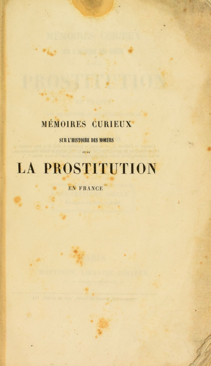 SIR L’HISTOIRE DES MOEURS ET I>K LA PROSTITUTION EN FRANCE