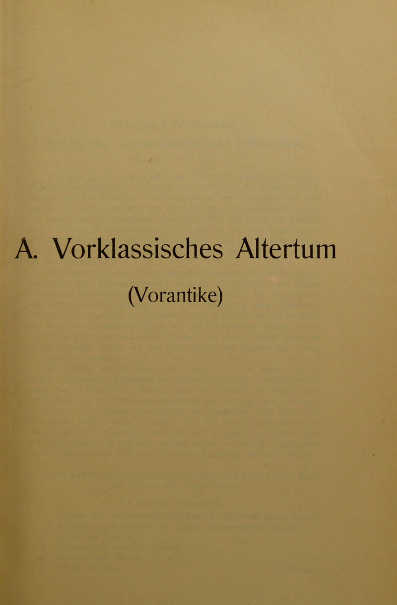 A. Vorklassisches Altertum (Vorantike)