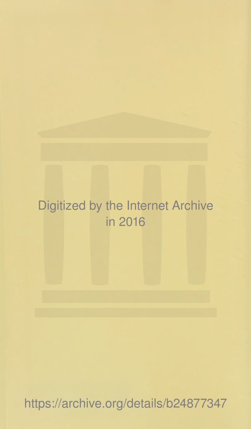 Digitized by the Internet Archive in 2016 https ://arch i ve. org/detai Is/b24877347