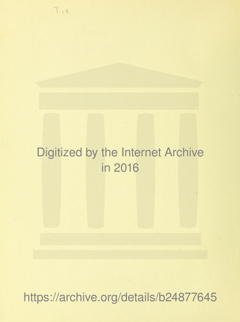 Digitized by the Internet Archive in 2016 https://archive.org/details/b24877645