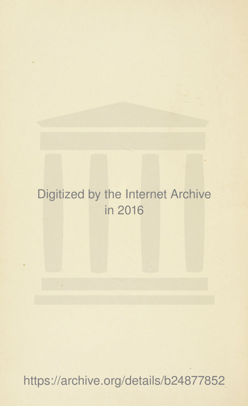 Digitized by the Internet Archive in 2016 https ://arch i ve. org/detai Is/b24877852