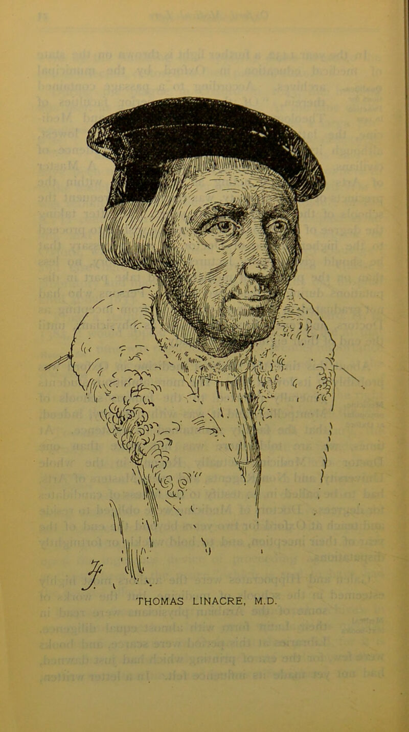 THOMAS LINACRE, M.D.
