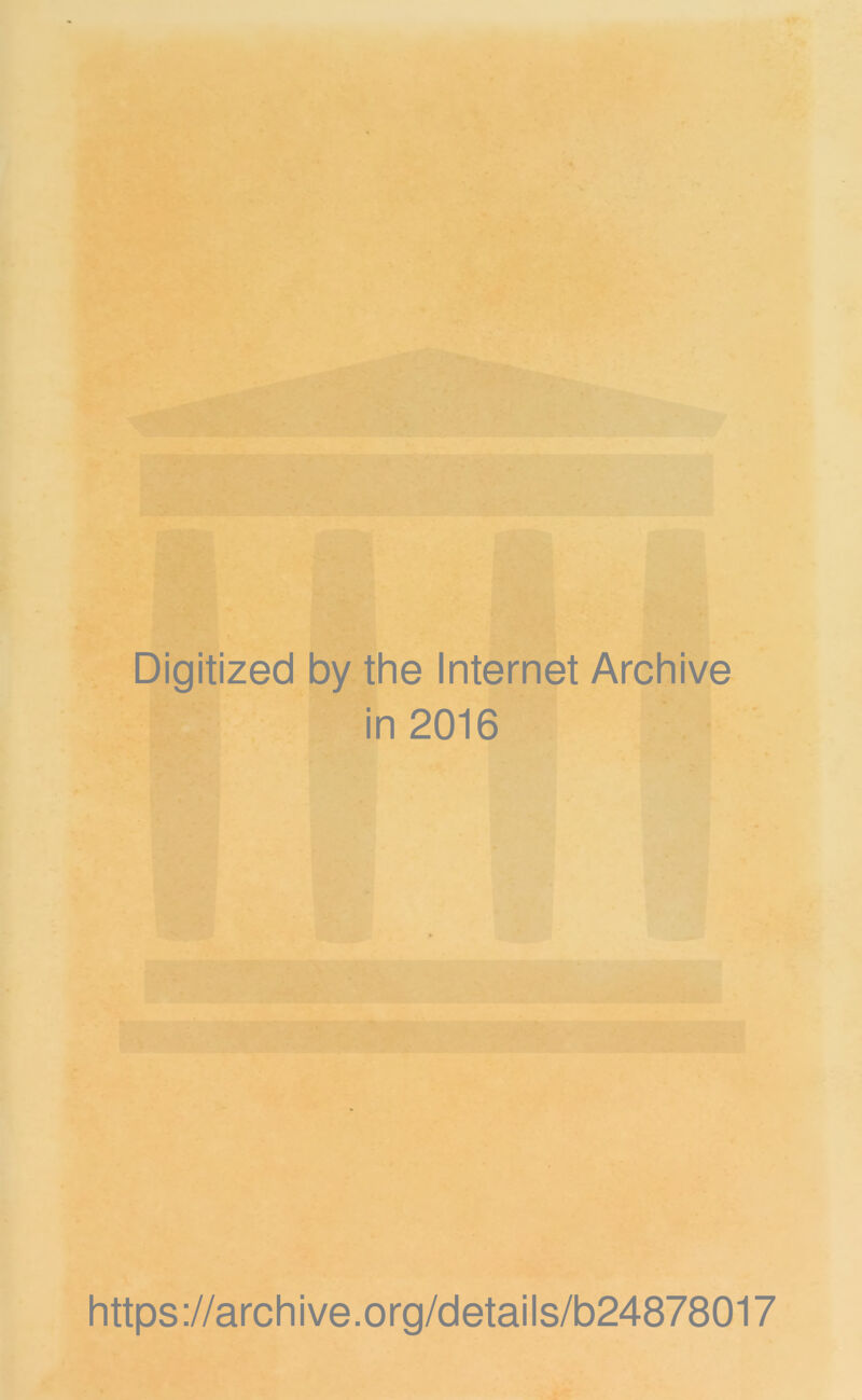 Digitized by the Internet Archive in 2016 https://archive.org/details/b24878017