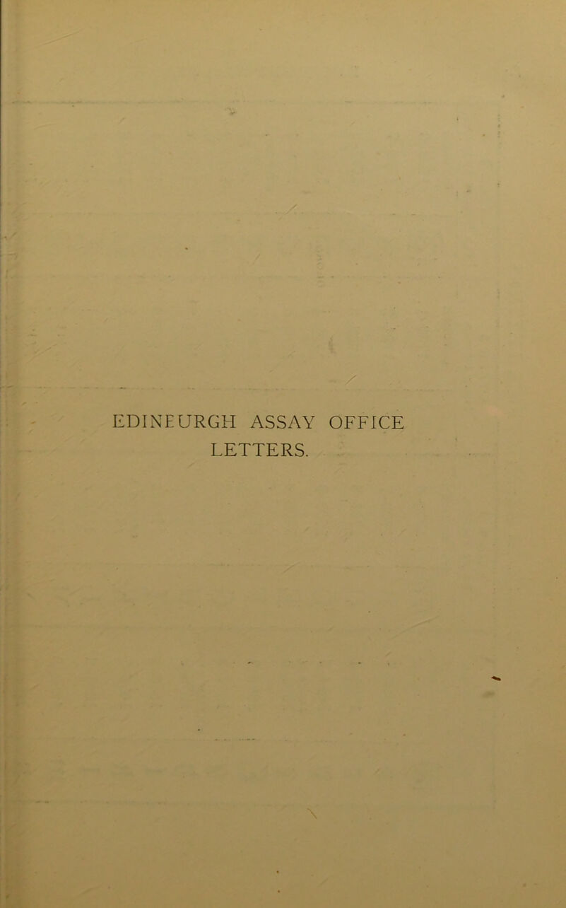 EDINEURGH ASSAY OFFICE LETTERS.