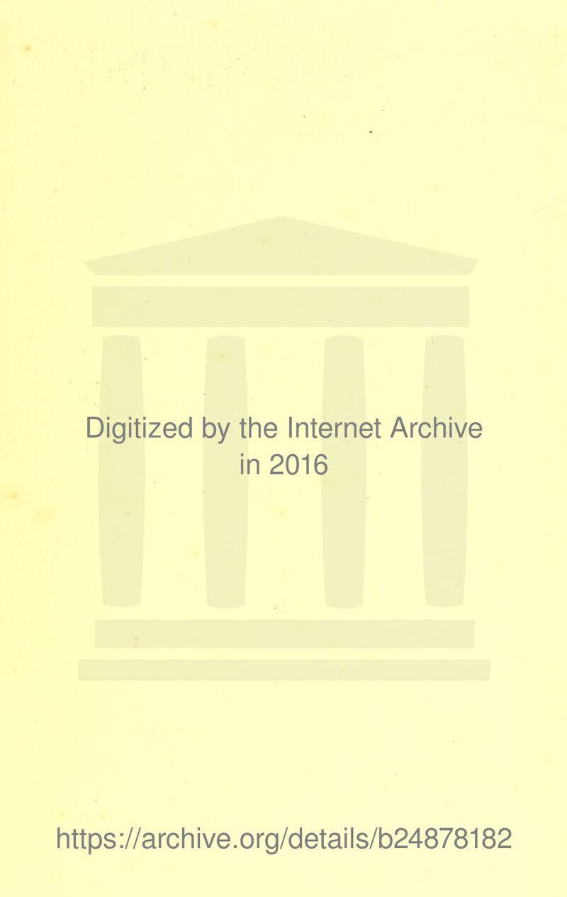 Digitized by the Internet Archive in 2016 https://archive.org/details/b24878182