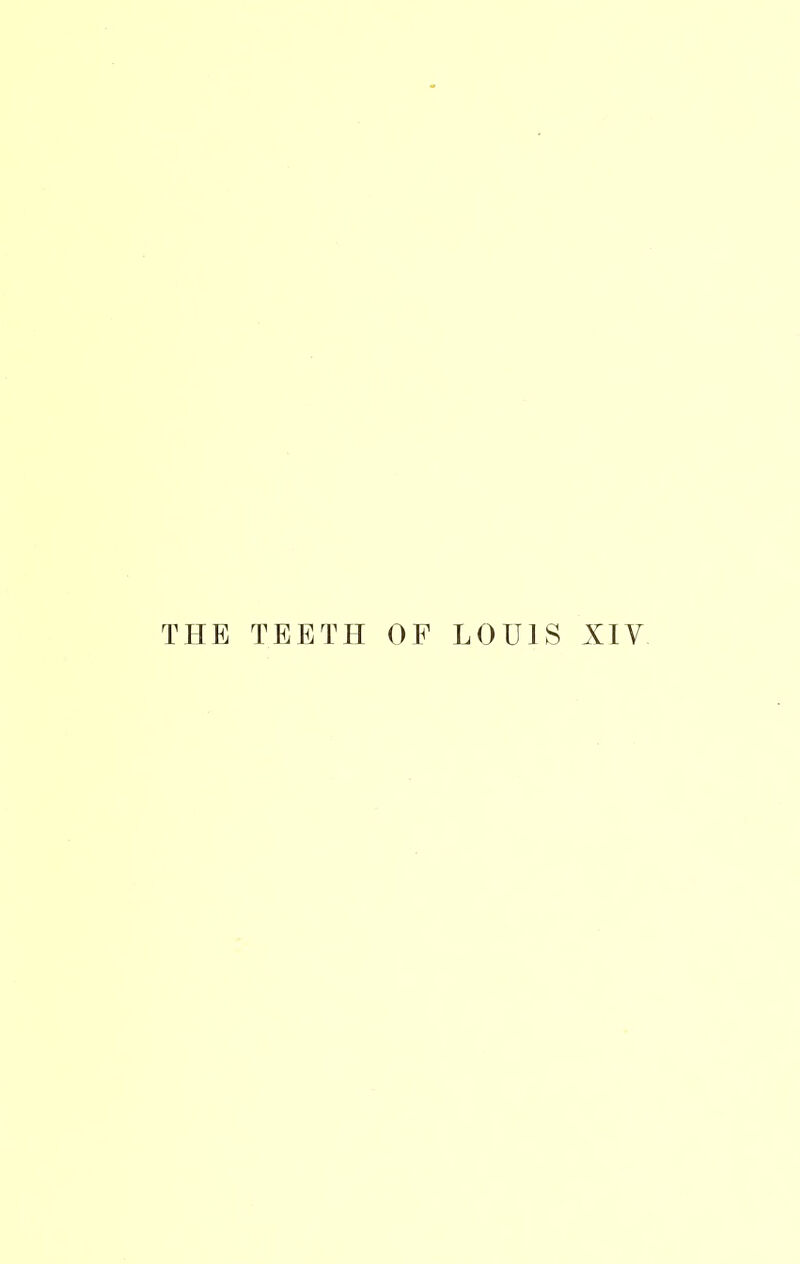 THE TEETH OF LOUIS XIV