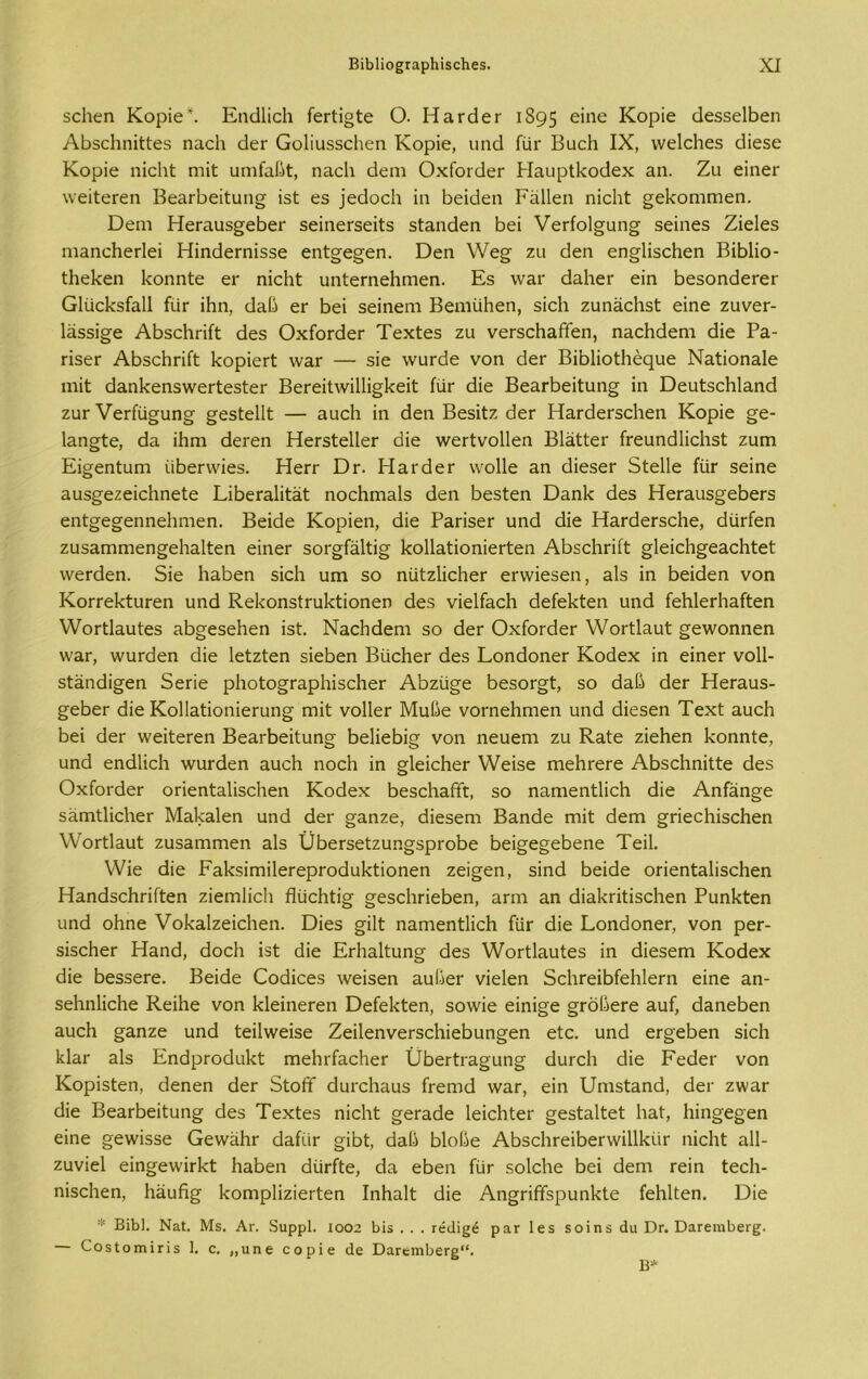 δοΐιεη Κοριέ*. ΕηάΙΐεΒ ίεΓίΐ§ίε Ο. Η^Γάετ 1895 ε'ηε Κοριέ άεβδεΙΒεη ΑΒδοΙιηΐίίεδ ηα,οΗ άεΓ ΟοΙΐυδδοΗεη Κορϊε, υηά Γϋι* ΒυοΗ IX, ννεΐεΐιεδ άΐεεε Κοριέ ηίεΐιΐ ηιΐϊ υπιίαβί, ηαείι άεηι ΟχίοιάεΓ ΡΙηυρΐ1<οάεχ αη. Ζυ εϊηεΓ \νείίεΓεη ΒεηΓΒείίυησ ΐδί εδ ]εάοοΒ ϊη Βεΐάεη Ράΐΐεη ηΐεΐιί §ε1ίοηΐΓηεη. ϋεηι Ηεπιυδ^εΒεΓ δεΐηεΓδεΐίδ δΐηηάεη Βει νειΊοΙ^υησ δεϊηεδ Ζϊεΐεδ ιηπηοΒεΓίεΐ Ηΐηάεπιΐδδε επί^ε^εη. Οεη \Υε£ ζυ άεη εη§Ίϊδε1ιεη ΒΐΒΙΐο- ίΒεΡεη Ροηηίε εΓ ηΐεΐιϊ υηίεπιείιηιεη. Εδ νναΐ' άαΙιεΓ εΐη ΒεεοηάεΓεΓ ΟΙυεΡδίαΙΙ ίυΓ ΐΗη, άηβ εΓ Βει δεΐηεηι ΒεηιίίΗεη, δΐοΐι ζυηάεΐΐδί: εϊηε ζυνεΓ- Ιαδδϊ^ε ΑΒδεΗπίί: άεδ ΟχίοΓάεΓ Τεχϋεδ ζυ νεΓδεΗ&βεη, ηαοΗάεηι άΐε Ρα- ΓΪδεΓ ΑΒδοΗπίϊ 1<ορΐεΓΐ \ναΓ — δϊε \νυΓάε νοη άεΓ ΒΐΒΙΐοίΗέςυε Νηίΐοηαίε ιηΐί: οΐ3,η1<εηδ\νεΓίεδΙεΓ ΒεΓεΐί\νί11ΐ§1<εΐί ίυΓ άΐε ΒεαΓΒεΐΐυη^ ϊη ΟευίδεΗΙ&ηά ζϋΓ νεΓία^υη^ §εδίε11ί — αυείι ΐη άεη Βεδΐίζ άεΓ ΗαπΙεΓδοΙιεη Κορϊε £ε- Ιαη^ίε, άα ΐΐιηι άεΓεη ΗεΓδίεΙΙεΓ εΐΐε λνεΓίνοΙΙεη ΒΙϊίΙεΓ ίτευηάΐΐεΐΐδΐ: ζυπι Εΐ^εηίυηι υΒεπνΐεδ. ΗεΓΓ Όγ. Ηπτάετ \νο11ε ηη άΐεεεΓ δίεΐΐε ίυΓ δεΐηε αυδ^εζεΐοΐιηείε ΕίΒεΓ&Ιίίάί: ηοοΗπιηΙδ άεη Βεείεη ΌηηΡ άεδ ΗεΓαιΐδ^εΒεΓδ εηΐσε^εηηεΐιηιεη. Βείάε Κορϊεη, άΐε ΡηπδεΓ υηά άΐε Η&ΓάεΓδοΗε, άίίΓίεη ζυδαπίΓηεησεΗαΙΙεη εϊηεΓ δθΓ§ία1ά§ ΡοΙΙηίΐοηΐεΓίεη ΑΒδοΒπίί §1εΐοΗ£·εαοΒί:εί: \νεΓάεη. 5ϊε ΗαΒεη δΐεΐι υιη δο ηϋίζΙΐοΗεΓ επνΐεδεη, ηΐδ ΐη Βεΐάεη νοη ΚοΓΓεΙίίϋΓεη υηά ΚεΒοηδίΓυΙίίΐοηεη άεδ νΐεΙΓηοΗ άείείάεη υηά ΓεΒΙεΓίι&ίίεη ννοΓάαυίεδ ηΒ°;εδεΗεη ΐδϊ. ΝηεΗάεηι δο άεΓ ΟχίοΓάεΓ λνοΓίΙαυΐ §εννοηηεη \\’3.γ, ννυΓάεη άΐε Ιείζίεη δΐεΒεη ΒυεΒεΓ άεδ ΕοηάοηεΓ Κοάεχ ΐη εϊηεΓ νοίΐ- δίαηάΐ^εη δεπε ρΙιοίο^ΓΕρΙιΐδοΙιεΓ ΑΒζίί^ε ΒεδθΓ§{:, $ο άαβ άεΓ ΗεΓηυδ- ^εάεΓ άΐε Κο11ηίίοηΐεΓυη§ πιΐί νοΙΙεΓ Μυΰε νοΓηεΒιτιεη υηά άΐεδεη Τεχί αυεΒ Βει άεΓ ντεΐίεΓεη Βε3.ΓΒεΐίυη§; ΒεΙΐεΒΐ» νοη ηευεηι ζυ Καίε ζΐεΗεη Βοηηίε, υηά εηάΐίεΐι ννυΓάεη αυοΗ ηοεΗ ΐη §1εϊείιεΓ \νεΐ5ε ΓηεΙκεΓε ΑΒδοΗηΐίίε άεδ ΟχίοΓάεΓ οπεηίηΐΐδοΐιεη Κοάεχ ΒεδεΗαίϊτ, δο ηαπιεηίΐΐεΐι άΐε Αηίάη^ε δάιηάΐοΒεΓ ΜαΒ&Ιεη υηά άεΓ °αηζε, άΐεδεπι Β&ηάε ηηΐί άειτι ^πεοΒΐδοΗεη \νοΓΐΕυί ζυδΗΐτίΓηεη ηΐδ ϋάεΓδείζυη^δρΓοάε άεί^ε^εάεηε Τεΐΐ. \Υΐε άΐε ΕηΡδΐηιΐΙεΓερΓοάυΙίίΐοηεη ζεΐ^εη, δΐηά Βείάε οπεηί&ΙΐδοΗεη ΗαηάδεΙιπΓίεη ζΐειτιΐΐοΐι άυείιίΐσ σ^οΙιπεΒεη, αΓηι αη άίη1<ΓΪΙΐδο1ιεη Ρυηΐνΐεη υηά οΗηε νοίί&ΐζεΐεΐιεη. ϋΐεδ §ί1ί ηαηιεηίΙΐοΒ ίϋΓ άΐε ΕοηάοηεΓ, νοη ρεΓ- δΐδοΗεΓ Ηηηά, άοοΒ ίδΐ άΐε ΕΒιαΡυπ^ άεδ ΧΥοΓίΕυίεδ ΐη άΐεδεπι Κοάεχ άΐε ΒεδδεΓε. Βείάε Οοάΐοεδ ννεΐδεη αυίόεΓ νΐεΐεη 5ο1ΐΓεΐΒίε1ι1εΓη εΐηε αη- δείιηΐΐεΐιε ΚεΐΒε νοη ΡΙεΐηεΓεη ϋείεΐίΐεη, δοννΐε εΐηΐ^ε §ΓδβεΓε αυί, άδηεΒεη αυοΗ §αηζε υηά Ιεΐίννεΐδε ΖεΐΙεηνεΓδοΗΐεΒυη^εη είε. υηά εΓ§;εΒεη δΐοΐι ΕΙη,γ ηΐδ ΕηάρΓοάυΡί πιεΗΓίαοΗεΓ ϋβεΓίΓα^υη^ άυΓοΙι άΐε Εεάεΐ' νοη Κορΐδίεη, άεηεη άεΓ 5ΐοίϊ άυΓοΙι&υδ ίτεηιά \νηΓ, εΐη Ιάηΐδΐαηά, άεΐ' ζ\ναΓ άΐε ΒεαΓάεΐΙυη^ άεδ Τεχίεδ ηΐεΐιΐ; §εΓαάε ΙείοΙιΙεΓ §εδίη11;εί Ιιαβ Ηΐη§ε§εη εΐηε §εννΐδδε ΟεννάβΓ άαίίϊΓ ά&β ΒΙοβε Αβδε1ΐΓείΒεΓννΐ111<πΓ ηΐεΗΐ; αΐΐ- ζυνΐεΐ εΐη^εννΪΓΡί Η&Βεη άυΓΠε, άη εΒεη ίϋΓ εοΐεΐιε Βει άεηι τεΐη ίεοΒ- ηΐδοΒεη, Ιιαυή^ Ιίοπιρίΐζΐειάεη ΙηΒαΙΐ; άΐε Αη^ΓΪίτΓδρυηΙίΙε ίεΒΙΐεη. Όΐε * ΒΛ1. ΝαΙ. Μδ. Αγ. δυρρί. 1002 1)ΐδ . . . τέοΐί^έ ρατ Ιεδ δοΐηδ άα Όγ. ΌαΓειηΙ)6Γ£. ΟοδΙοιηΪΓΐδ 1. ο. ,,υηε εορϊε άε ΌαΓειη1)εΓρ“. Β*