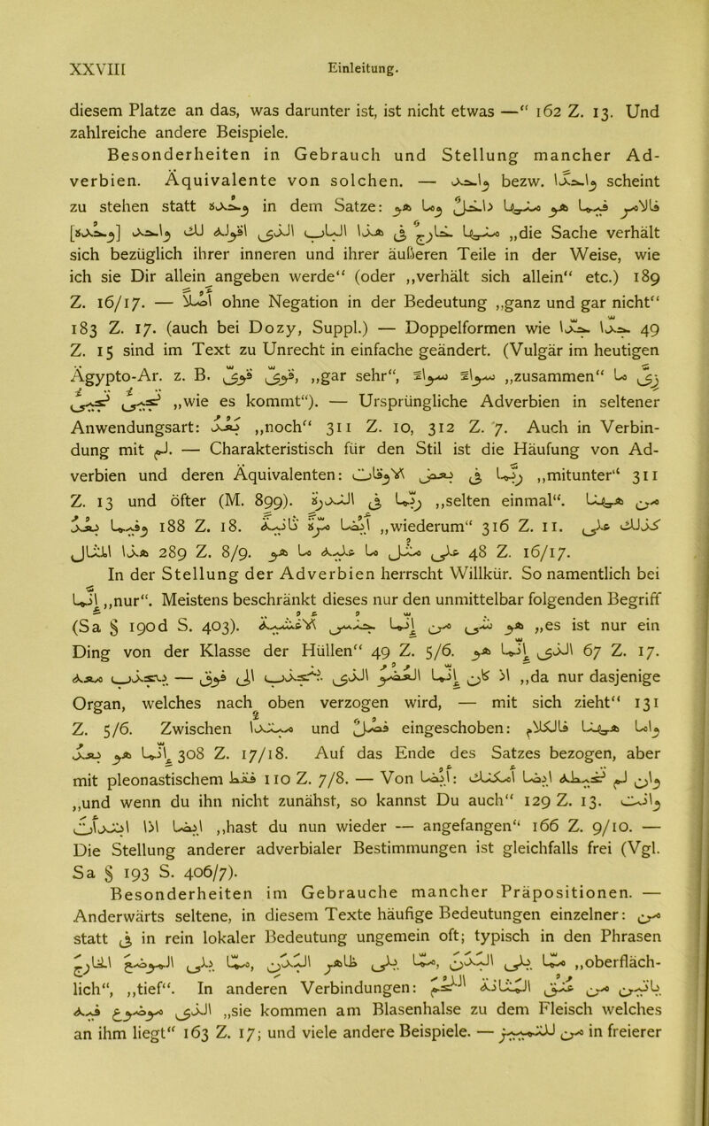 <ϋε$εηι ΡΙαΙζε 3η <33.5, \ν3δ άαΓυηίεΓ ΐδί, ΐδί ηΐοΗΐ εΐ\ν3δ —“ 162 Ζ. 13. ΙΙη<3 ζ3ΗΐΓεΐοΙιε 3η<3εΓε ΒεΪ5ρίε1ε. ΒεδοηΒειΊιεΐίεη ϊη 0εΒΓ3αε1ι αη<3 δίεΐΐαη^ ηιαηεΙιεΓ Α<3- νετΒΐεη. Αηυΐναΐεηίε νοη δοΙεΗεη. — ι>ο».Ι_3 Βεζ\ν. δεΗεΐηί ζα δϊεΗεη δί3ίί: ϊη <3ειη δαίζε: ^α 1*^ υ_3^> ^α ιλΑ-Ι_5 ^ '6.α <3 ^^τ-Βο „<3ΐε δαείιε νεΛαΙΙ: δΐεΐι Βεζα^ΐΐεΐι ΐΐίΓεΓ ίηηεΓεη υη<3 ϊΒγογ έίαβεΓεη Τεΐΐε ϊη <3εΓ ν/εΐδε, \νΐε ΐεΗ δϊε Όϊγ ηΐΐεΐη αη^εβεη \νεΓ<3ε“ (ο<3εΓ ,,νεΓίιαΙί δΐεΗ αΐΐεϊη είο.) 189 Ζ. ι6/ι7· — ^~4ΐ οΗηε Νε^ίϊοη ΐη <3εΓ Βε<3εαίαη£ ,,£3ηζ αη<3 ξΆΐ ηΐεΗΡ' 183 Ζ. Ι7· (πυοΗ Βει ϋοζγ, δαρρί.) — Όορρείίοηηεη ννΐε 49 Ζ. 15 5Ϊηά ϊγπ Τεχί ζα ΙΤηΓεοΗ): ϊη εΐηίηεΗε £ε3η<3ειΐ. (Υα1§3Γ ΐηι Ηεαίΐ^εη Α^γρίο-Αι·. ζ. Β. 5εΗι·“, „ζαδ3ΐηιηεη“ Β» Λ; „\νΐε εδ 1<οιτΐΓη(;“). — υΥδρι-αη^ΙΐεΒε ΑάνεΓΒΐεη ΐη δεΙίεηεΓ } 9 ι* Αη\νεη<3υη§53Γΐ: ,>»*-? „ηοεΗ“ 311 Ζ. ίο, 312 Ζ. 7· Ααοΐι ΐη νεΓΒΐη- <3αη£ ιηΐί <»-). — ΟΙιηΓαΙίίεπδίΐδοΗ ίΐϊΓ <3εη δίΐΐ ΐδί <3ΐε Η&αίαη^ νοη Αά- νεΓΒΐεη υη<3 <3εΓεη Αςαΐναΐεηίεη: ^ 1^ ,,πιΐίαηϊεΓ'1 311 Ζ. 13 αη<3 όίίεΓ (Μ. 899)· <3 ,,δείίεη εΐηπΐ3ΐ“. Β^,,α ^ Χ*ο 188 Ζ. ιδ. Β^\ „\\’ΐε<3εΓυηα“ 316 Ζ. ιι. ^ΒΒίοΙ \όνΑ 289 Ζ. 8/9· _5·α Βο ι_Α*· 4-3 Ζ. ιό/ΐ7· Ιη <3εΓ δίε11αη§ <3ετ Αάνεΐ'Βΐεη ΙιειΤδοΗΐ \νΐ111<:αΓ. δο ηαιηεηΐΐΐοΐι Βει 1*31 ,,ηαΓ“. ΜεΐδΙεηδ ΒεδοΒΓέίηΙίί άίεδεδ ηαΓ <3εη υηηιΐίίεΙΒαΓ Γοΐ^εηεΐεη Βε§πίϊ ^ % 9 ·£ 3 νυ * (δ3 § 190<3 δ. 4°3)· Β*Α ο·**1 5λ »&5 ΐ51 ηυΓ €'η Όΐη^ νοη <3εΓ Κΐ3δδε <3εΓ Ηα11εη“ 49 Ζ. 5/6. ^331 6γ Ζ. 17· • · ϊ } *ί <^λ3:·ο — ,3^9 <3' <^6.3^. ^χ)\ γ^>\ 1^31. ^ Μ ηαΓ <33δ]εηΐ§ε Ογ§3Π, \νε1οΒεδ 1130^ οΒεη νεΓζο^εη \νΪΓ<3, — ηηΐί: δΐεΒ ζΐεΗΐ“ 131 Ζ. 5/6· ΖννΐδεΒεη ΙνΛΧ^ αη<3 13^9 είη^εδοΗοΒεη: Β«'_5 Χίο ^α 1»3\ 3°8 Ζ. 17/18· Ααί <335 Εη<3ε <3εδ δ3ίζεδ Βεζο^εη, 3ΒεΓ Γηϊΐ ρ1εοη3δί:Ϊ5εΙιεηι 1»ϋ ΐιο Ζ. 7/8. — νοη ^ ,,αηά \νεηη Βα ΐΒη ηΐεΒΐ ζυηϋΒδΙ·, 50 1<3ηηδ1: ϋυ 3υε1ι“ 129 Ζ. 13. ^31^ 0\^ό\ \Μ ,,ΒηδΙ <3α ηυη \νΐε<3εΓ — 3η§εί3η^εη“ ι66 Ζ. 9/ι°· — Όΐε δίε11αη§ 3η<3εΓεΓ 3<3νεΓΒΪ3ΐεΓ Βεδίΐπιιηυη^εη ΐδί ^Ιεΐεΐιίαΐΐδ ίτεΐ (ν§1. δ 3 § 193 5. 406/7)· ΒεδοηΒετΒεΐίεη ΐηι 0εΒΓ3υε1ιε πΐ3ηοΒεΓ ΡΓαροδΐίΐοηεη. — ΑηάοΓννέίΓίδ δείίεηε, ΐη <3ΐεδεηι ΤεχΙε Βέίαίΐ^ε Βε<3ευίαη§εη εΐηζεΐηει-; ^ δϊ3ΐ;ί 3 ’η Γε*η 1ο1<3ΐεΓ Βεάεαίαη^ αη^επιεΐη οίί; ΙγρΐδεΒ ΐη <3εη Ρ1ΐΓ3δεη ΙΧ^>, ^ΧΧ-ΙΙ ^.αΙ^ ς_3ν>. Ο, (^Λί. ^ ,,οΒεΓίΙέίεΒ- 1ΐεΒ“, ,,ΒεΓ<£. Ιη 3η<3εΓεη νεΓΒΐη<3αη^εη: 4^ 3^ α* θτ44. 3.^9 ^$631 ,,δΐε Ροπαπιεη 3ηι Βΐ3δεη1ΐ3ΐδε ζα <3εηι Ρΐεΐδείι λνεΐεΐιεδ 3η ϊΗγπ Ιΐε^Ρ' 163 Ζ. 17 ί υη<3 νΐείε 3ηθεΓε Βεΐδρΐεΐε. — ο-» ΐη ΡεΐεΓεΓ