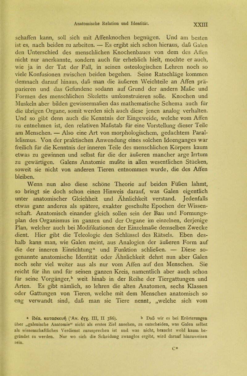 Αηαίοηιίκεΐιε Κείαάοη υηά ΙάεηΙίίαΙ. 5θ1ΐ3.ίΐΓεη Ραηη, δοΙΙ δΐοΡ ηιΐί ΑίϊεηΡηοοΡεη Ρε§ηίί£εη. ϋιιά αηα Ρεδίεη ΐδί εδ, ηαοΡ Ρείάεη ζυ αΛεΡεη. — Εδ εΓ§ΐΡί δΐοΡ δοΡοη ΡΐοΓαυδ, άαβ Οαΐεη άεη υηίεΓδοΙιϊεά άεδ ηιεηδοΡΙΐοΡεη ΚηοοΡεηΡαυεδ νοη άεηι άεδ Αίϊεη ηΐοΡί ηιη αηεΓΡαηηίε, δοηάεΓη αυοΡ ίίϊΓ εΓΡεΡΙΐοΡ Ρΐεΐί, ηιοοΡίε ογ αυοΡ, \νΐε ]α ΐη ίΙεΓ Ταί (ΙεΓ Ραΐΐ, ΐη 3εΐηεη οδίοοΙο^ΐδοΡεη ΕεΡΓεη ηοοΡ 30 νΐείε Κοηίυδΐοηεη ζ\νΐδοΡεη Ρείάεη Ρε§εΡεη. δεΐηε Κ.αίδθΡΙα§ε Ροπιηιεη άεηιηαοΡ άαΓαυί Ρΐηαυδ, άαβ ιηαη άΐε ϋυβοΓεη \νεΐοΡίεΐ1ε αη Αίϊεη ρΐ'ϋ- ραπεΓεη υηά άαδ Οείυηάεηε δοάαηη αυί Οπιηά (ΙεΓ αηάεπι Μαβε υηά ΡοΓηιεη άεδ ηιεηδοΡΙΐοΡεη δΡεΙείΐδ υιηΡοηδίΓυΐεΓοη 3θ11ε. ΚηοοΡεη υηά ΜυδΡεΙη αΡοτ Ρΐΐάεη §ε\νΐδ30Γηιηβεη άαδ ηαηίΡεΓηαίΐδοΡε δοΡεηια αυοΡ ίυΓ άΐε ίίΡπ^εη θΓ§αηε, δοηΡί λνεΓάεη δίοΗ αυοΡ άΐεδε ]εηεη αηα1ο§· νεΓΡαΙίεη. υηά 30 §ΐΡί άεηη αυοΡ άΐε Κεηηίηίδ άεΓ Εΐη°ε\νεΐάε, ννεΙοΡε νοπα Αίϊεη ζυ εηίηεΡηιεη Ϊ3±, άεη Γοΐαίΐνεη ΜαβδίαΡ ίϋΓ εΐηε νοΓδίεΙΙυη^ άΐεδεΓ Τεΐΐε αηι ΜεηδοΡεη. — ΑΕο εΐηε Ατί νοη ιηοΓρΡο1θ£Ϊ5θΡοπι, §;εάαοΡίοπι Ρ3.Γ3.1- ΙεΙΐδΓηυδ. νοη άεΓ ρΓαΡίΐδοΡεη Αη\νεηάυη§ εΐηε3 δοΙοΡεη Ιάεεη^αη^εδ \ναΓ ίτεΐϋοΡ ίυΓ άΐε Κεηηίηίδ άεΓ ϊηηεΓεη Τεΐΐε άε3 ηιεηδοΡΙΐοΡεη ΚδΓρεΓδ Ραυηι εί\ναδ ζυ §ε\νΐηηεη υηά δεΙΡδί ίυΓ άΐε άεΓ αυβεΓεη ηααηοΡεΓ αΓ^ε ΐΓΓίυηι ζυ §ε\νϋΓίΪ£εη. Οαΐεηδ Αηαίοπιΐε ηαυβίε ΐη αίϊεη \νεδεηί1ΐοΡεη δίϋοΡεη, δο\νεΐί 3Ϊε ηΐοΡί νοη αηάεΓεη ΤΐεΓεη εηίηοπίΓηεη \νυΓάε, άΐε άεδ Αίίεη ΡΙεΐΡεη. ν/εηη ηυη αΐδο άΐεδε δοΡόηε ΤΡεοπε αυί Ρείάεη Ρϋβεη ΙαΡηιί, δο Ρπη^ί δΐε άοοΡ δοΡοη εΐηεη Ηΐηννεΐδ άαΐ'αυί, λναδ Οαΐεη εΐ§εηί1ΐοΡ υηίεΓ αηαίοπϋδοΡεΓ ΟΙεΐοΡΡεΐί υηά ΑΡηΙΐοΡΡεΐί νεΓδίαηά. /εάεηίαΐΐδ εί\ναδ §αηζ αηάοΓεδ αΐδ δραίεΓε, εχαΡίεΓ §εδθΡυ1ίε ΕροοΡεη άεΓ \νΐδδεη- δοΡαίί. ΑηαίοηαΐδοΡ εΐηαηάεΓ ^ΙεΐοΡ δοΐΐεη δεΐη άεΓ Βαυ υηά Ροπηυη^δ- ρΐαη άεδ ΟΓ^αηΐδηιυδ ΐιη §αηζεη υηά άεΓ θΓ§αηε ΐπι εΐηζεΐηεη, άεηεηΐ^ε Ρΐαη, \νε1οΡεΓ αυοίι Ρεΐ ΜοάΐήΡαίΐοηεη άεΓ Εΐηζεΐιηαβο άεηΐδεΙΡεη Ζ\νεοΡε άΐεηί. Ηϊογ £ΪΡί άΐε Τε1εο1ο§ΐε άεη δοΡΙυδδεΙ άεδ Καίδείδ. ΕΡεη άεδ- ΙιαΙΡ Ραηη ηιαη, \νίε Οαΐεη παεΐηί, αυδ Αηαίο^ΐεη άεΓ ϋυβεΓεη Ροπή αυί άΐε άεΓ ϊηηεΓεη Εΐηπο1ιίυη§α υηά ΡυηΡίΐοη δοΡΙΐεβεη. — Όΐεδε 30- §εηαηηίε αηαίοηιΐδοΡε Ιάεηίΐίϋί οάοΓ ΑΡηΙΐοΡΡεΐί άεΡηί ηυη αΡεΓ Οαΐεη ηοοΡ δεΡΓ νΐεΐ \νεΐίεΓ αυδ αΐδ ηυΓ νοηι Αίίεη αυί άεη ΜεηδοΡεη. δΐε τεΐοΡί ίίίΓ ΐΡη υηά ίυΓ δεΐηεη §αηζεη ΚΓεΐδ, ηαηιοηίΙΐοΡ αΡεΓ αυοΡ δεΡοη ίυΓ δεΐηε νοΓ^αη^εΓ,13 \νεΐί ΡΐηαΡ ΐη άεΓ ΚεΐΡε άεΓ Τΐεη^αίίυη^εη υηά ΑΓίεη. Εδ §ΐΡί ηαηιΙΐοΡ, δο ΙεΡΓεη άΐε αίίεη Αηαίοιηεη, δεοΡδ ΚΙαδδεη οάεΓ Οαίίυη§εη νοη ΤΐεΓεη, ννεΙεΡε ηαΐί άεηα ΜεηδοΡεη αηαίοηιΐδοΡ δο εη§ νεΓνναηάί δΐηά, άαβ ηααη δΐε ΤΐεΓε ηεηηί, „\νε1οΡε δΐοΡ νοηα 3 ιδία, κατασκευή (Άν. έγχ. III, II 386). *> Όαβ \νΐΓ 63 δεί ΕΓΟΓίεΓαπ^εη ύδεΓ ,,^αΐεηίδείιε Αη&Ιοπϋε“ ηίεΐιΐ αΐδ 6Γ5ίε3 Ζίεΐ αηδείιεη, ζιι εηίεείιείιίεη, \να3 Οαΐεη 5ε1ί>5ΐ αΐδ \νΪ536η3ε1ΐ8.Γΐ1ΐε1ΐ63 νετάΐεπΗΐ ζιιζιΐδρΓεεΙιεη ί$1 υηά \ναδ ηΐεΐιΐ, Ι>Γαυε1ιΙ ννοΐά Ιεαυιη δε- ^ΓϋηάεΙ ζυ \νεΓάεη. ΝυΓ \νο κϊεΐι άΐε δείαείάυη§ ζναη^Ιοδ 6Γ§;ίΙ>1, \νΪΓά άαΓ&υί Ιιΐηζυλνεΐδεη 5είη. Ο*
