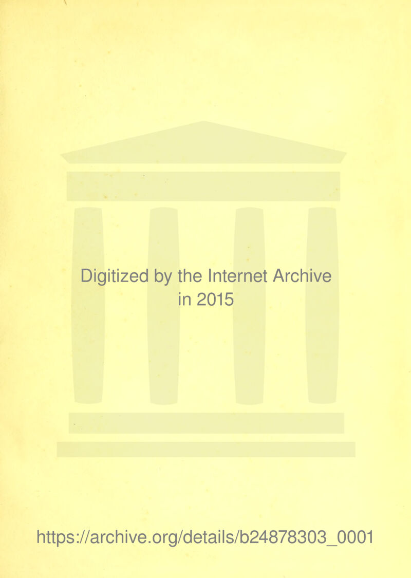 Digitized by the Internet Archive in 2015 https://archive.org/details/b24878303_0001