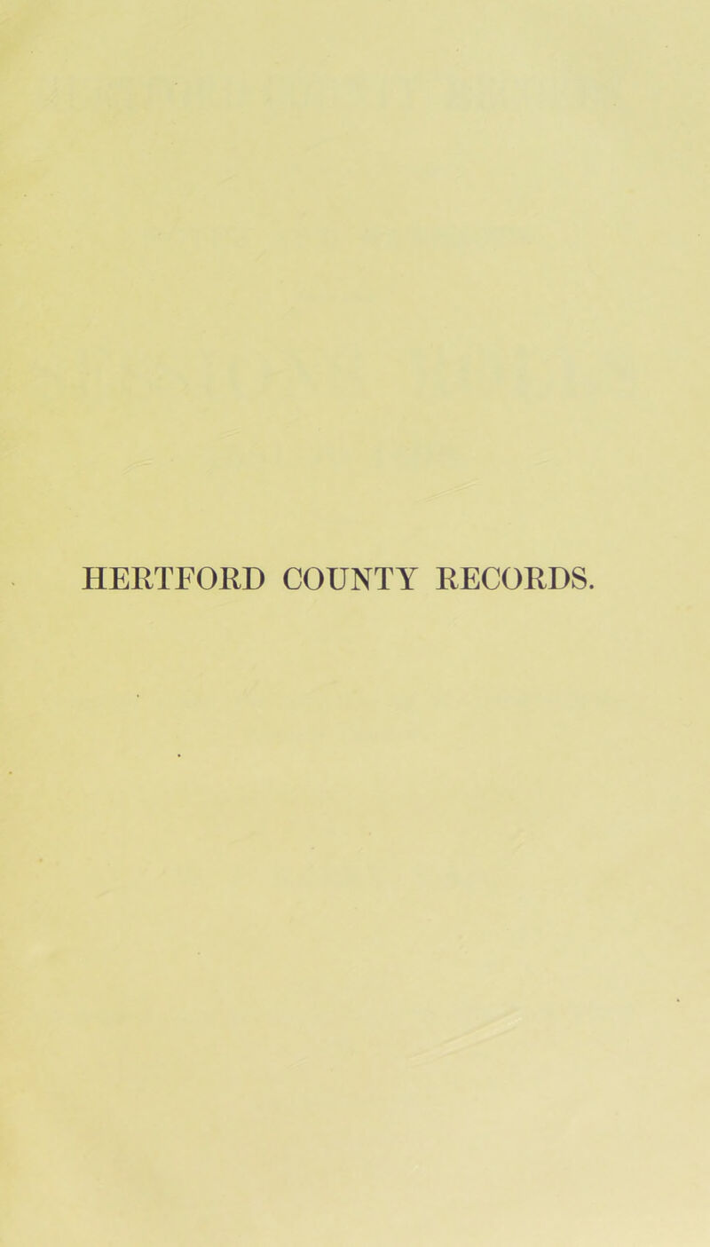 HERTFORD COUNTY RECORDS.