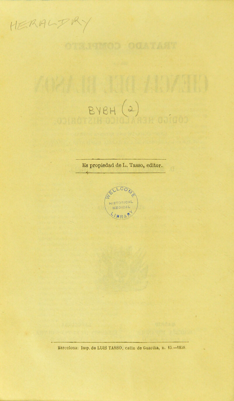 Es propiedad de L. Tasso, editor. Barcelona: Imp. do LUIS TASSO, callo de Guardia, n. lo.—1858