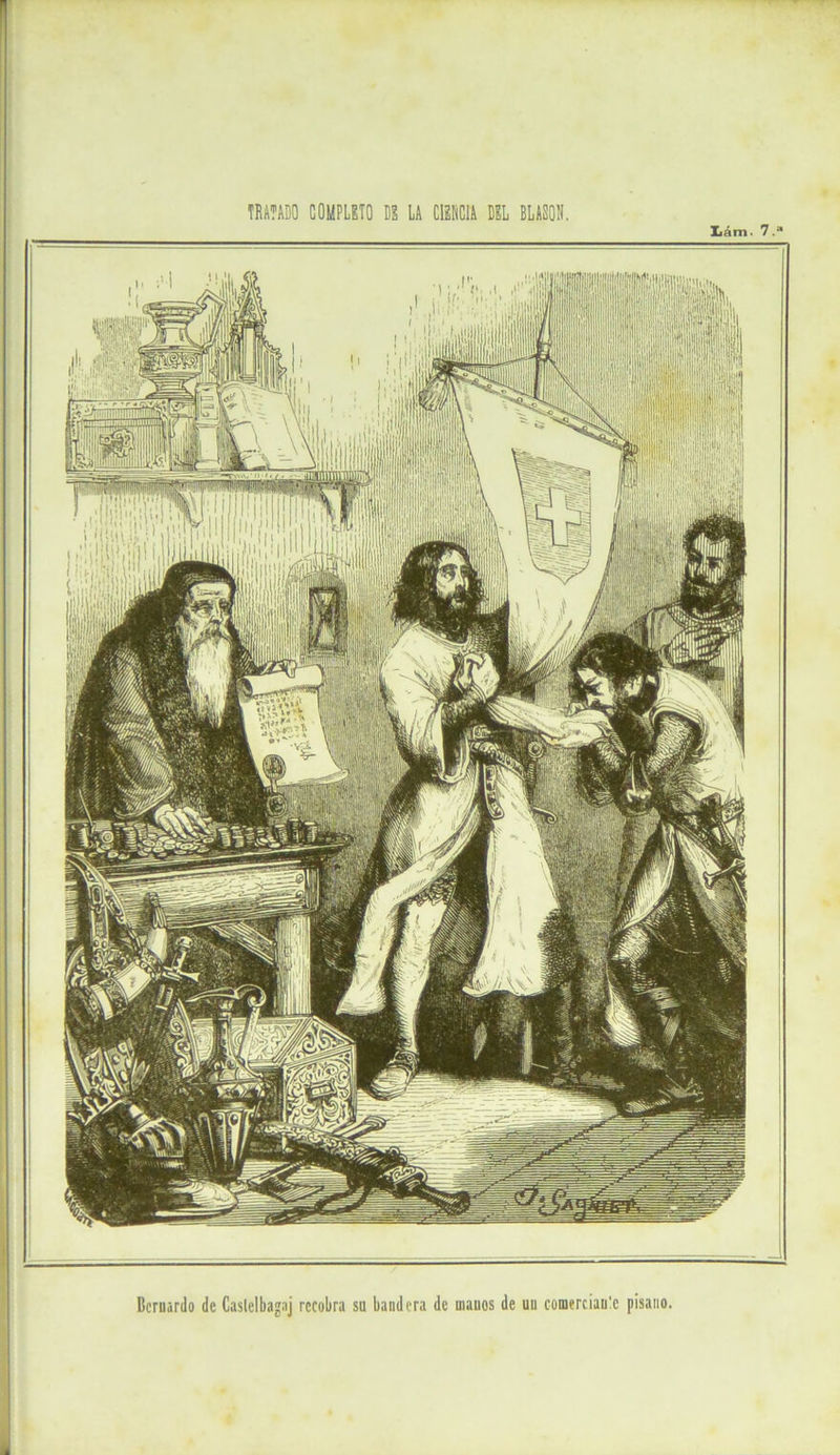 Beruardo de Caslclbagnj recobra su bandera de manos de un comerciau'c pisano. Xiám. 7.a