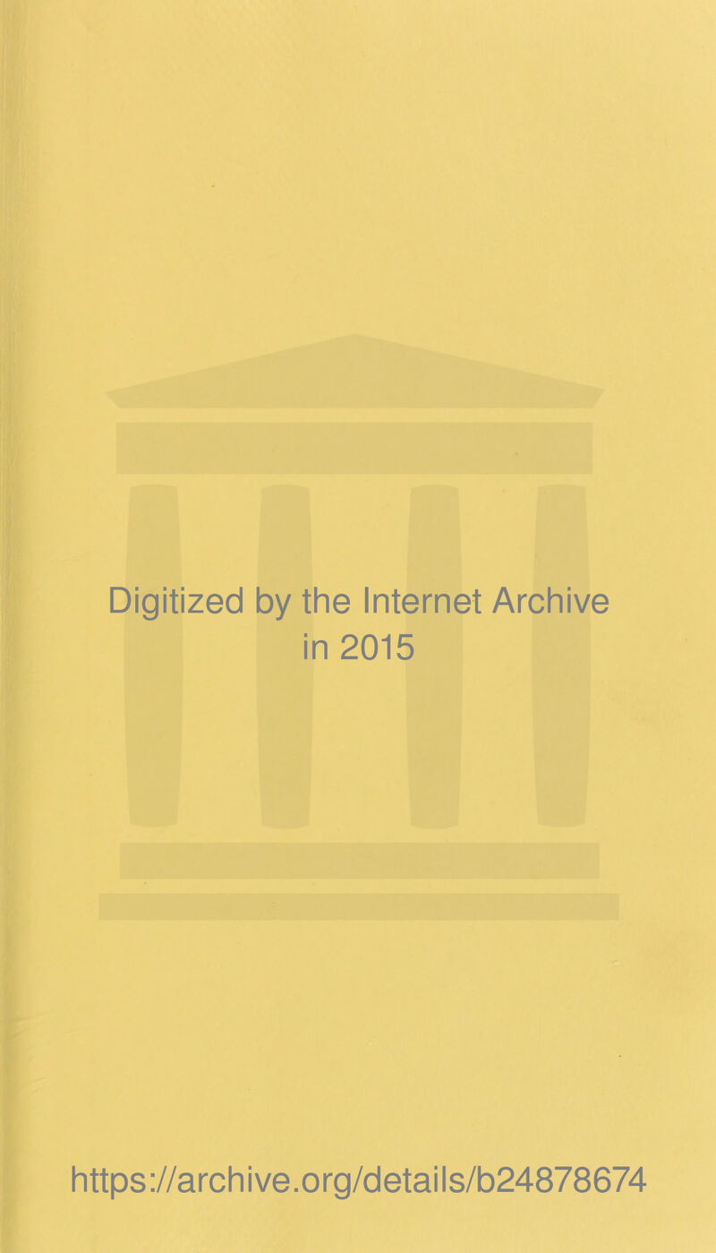 Digitized by the Internet Archive in 2015 https://archive.org/details/b24878674