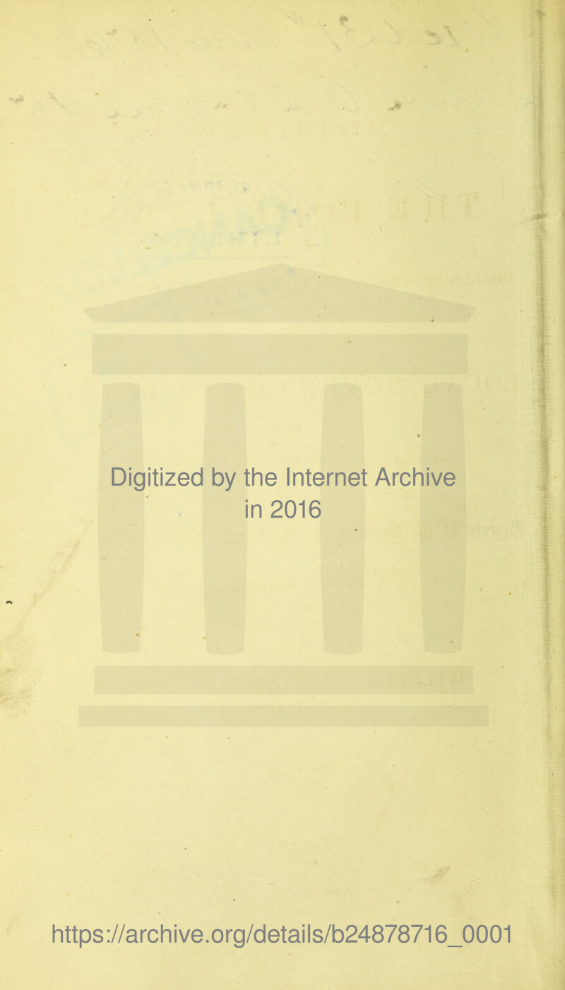 Digitized by the Internet Archive in 2016 https://archive.org/details/b24878716_0001