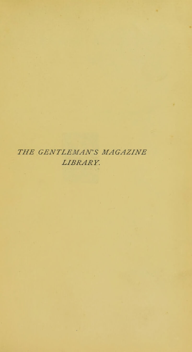 THE GENTLEMAN'S MAGAZINE LIBRARY.