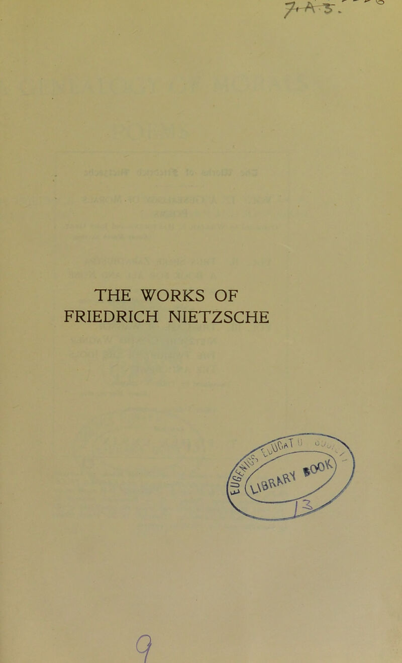 THE WORKS OF FRIEDRICH NIETZSCHE