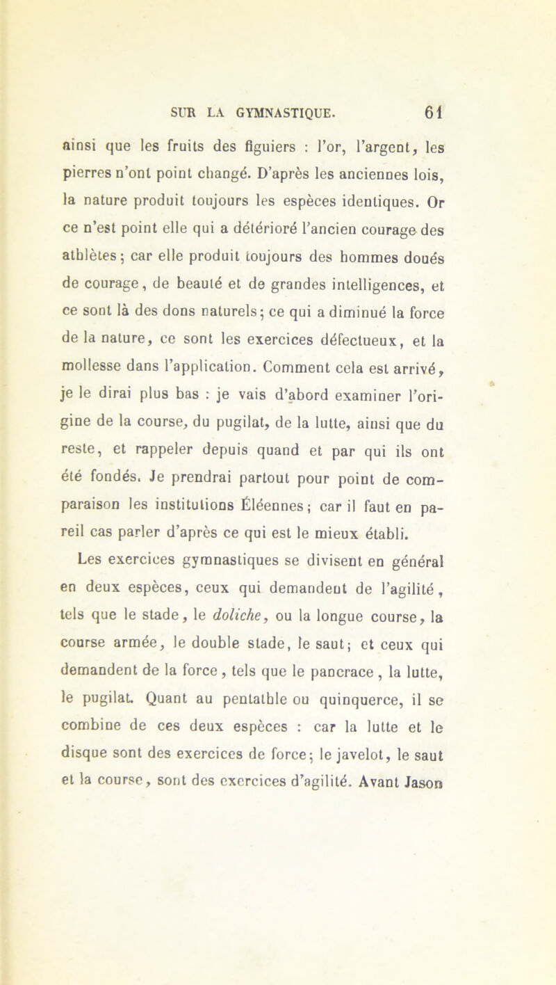 ηίηδί (]υβ Ιθδ Γγοϊ 18 668 βςυίβΓδ : 1’ογ, Γ&γ§οοΙ, 1β8 ρΐβΓΓ68η’θΠΐ ροΐοΐ θ1ΐ30§6. ϋ'αρΓβδ 1β8 300Ϊ60068 1θΪ8, 1& ηβΙϋΓβ ρΓοάυΐΙ Ιοι^οϋΓδ Ιοβ βδρέοβδ ΐάβυΐϊηϋβδ. Ογ οβ η’βδί ροϊηΐ βΐΐβ ςυί & άβΙέποΓβ Γβηοϊβη οοοΓα§β 6βδ αΐΐιΐέΐβδ; 03Γ βΐΐβ ρΓοάυίΙ ί,ο^ουΓδ 6βδ Ηοπιοιβδ 6οαβδ 6β 001ΙΓ3§6, 6β 1)63016 θΐ 6θ §Γ3π6θ8 ΐθΙβ11ΐ§600θ8, 61 06 80ηΙ Ια 6βδ 6οοδ ηαΙ,υΓβΙδ; οβ ςυΐ α 6ϊιηίου6 13 Γοί-οβ 6θ Ια οαίοΓβ, 06 δοηΐ 1β8 θχβΓοίοεε 66ΓβοΙοβυχ, βΐ Ια ιηοΙΙεδδβ 6αοδ Γ3ρρ1ίο3ΐΐοη. ΟοηιιηβηΙ οοΐ3 βδΐ απ-ϊνό, ]β ]β 6ΪΓ3Ϊ ρΐυδ 1)38 : ]6 ν31δ 6’β1)Ογ6 6Χ3ΓΠ1Π6Γ ΓογΪ- 0106 6β Ια 000Γ8Θ, 6υ ρο§ί1αΐ, 6β Ια Ιιιΐΐβ, βίηδϊ ςοβ 6α Γ6816, 61 ΓβρρβΙβΓ 6βρυίδ ςυαο6 βΐ ρ3Γ ςυΐ ϊΐδ οοΐ βίβ Γοο6βδ. Ιβ ρΓ6η6Γ3Ϊ ραιΊουΙ ροϋτ ροϊηΐ 6β οοιη- Ρ3Γ3Ϊ80Π 168 ϊΟδΐίΙυΙΪ008 ΕΐββΟΟβδ; 03Γ ΐΐ ΓβοΙ 60 ρ&- Γ6Ϊ1 038 ρ3Γΐ6Γ 6’αρΓ63 06 (]θΐ βδΐ 1β ΙοίβΟΧ 6ΐα1)1ϊ. ί6δ 6Χ6Γ01068 ςγΐΌΠΒδίΐςαθδ 86 6ϊνϊδβΠΐ 60 §606031 βη 6βυχ 68ρβο68, οεοχ ςυί 6βθΊ3η6βϋΙ 6β ]’3§ΐ1ΐ[6 , Ιοίβ ηυε 1ε 8136ε, 1β άοΐιοΐιβ, οα Ιο 1οη§υβ οουτδβ, 1& 000Γ86 ΒΓΠΙββ, Ιβ 6θθ1)1β δΐ36θ, Ιβ 83ϋΙ; 61 060Χ ςυϊ 6βσΐ3θ6βο[ 6β Ια Γογοθ , Ιβίδ (|06 Ιβ ραοοΓαοβ , Ια ΙοΙίβ, Ιβ ρυ§ίΐ3(. ΟυαοΙ 3ϋ ρβηίαΐΐαΐβ ου ςυϊοςυβΓοβ, ϊΐ 86 οοπ)1)ϊοβ 6ο οεδ 6βαχ ββρόοβδ : οβγ Ια ΙαΙΙβ βΐ Ιβ 6ϊδςοβ δοοί 6θδ ΘΧ6Γ0Ϊ008 6β Γογοθ; Ιο ]ανβ!οΙ, 1ε 8βοΙ 61 13 000Γ86, 8001 6θδ 0Χ0Γ01068 6’3§ί1ϊΐ6. ΑναϋΙ 1380Π