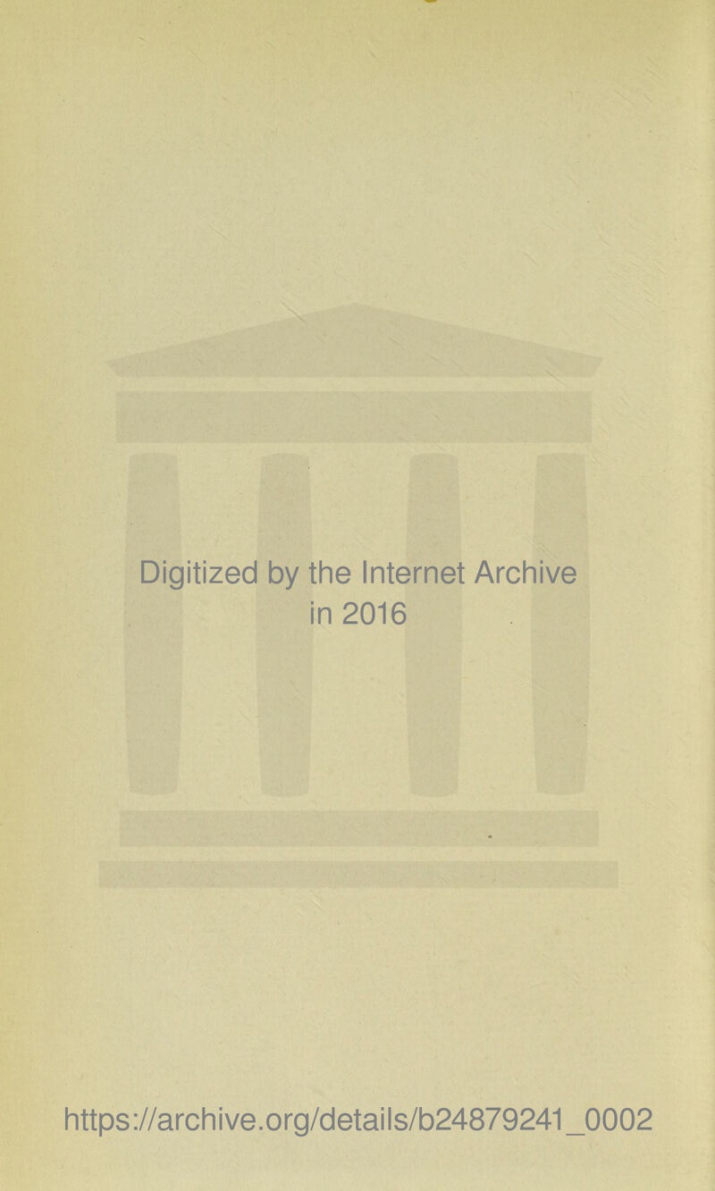 Digitized by the Internet Archive in 2016 https://archive.org/details/b24879241_0002