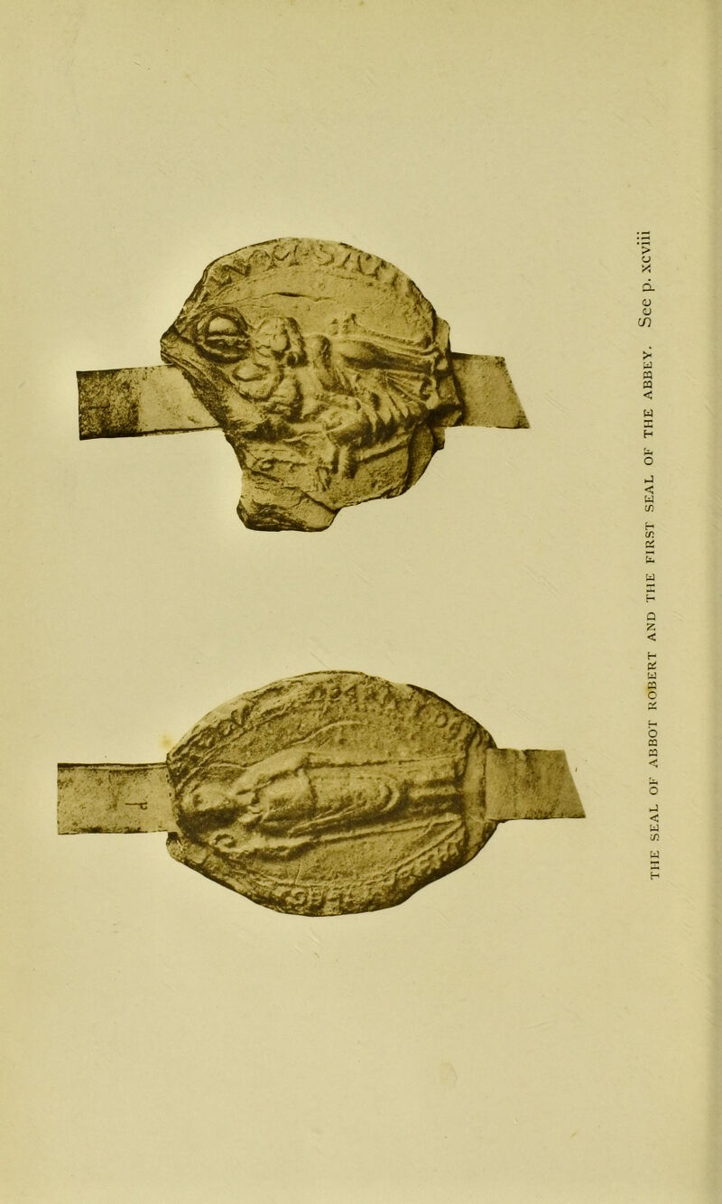 THE SEAL OF ABBOT ROBERT AND THE FIRST SEAL OF THE ABBEY. See p. XCviii