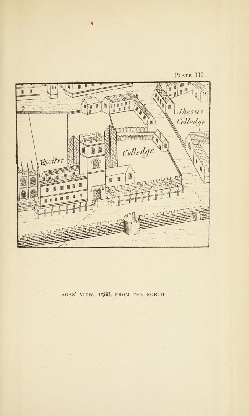 Plate III AGAS’ VIEW, 1588, FROM THE NORTH