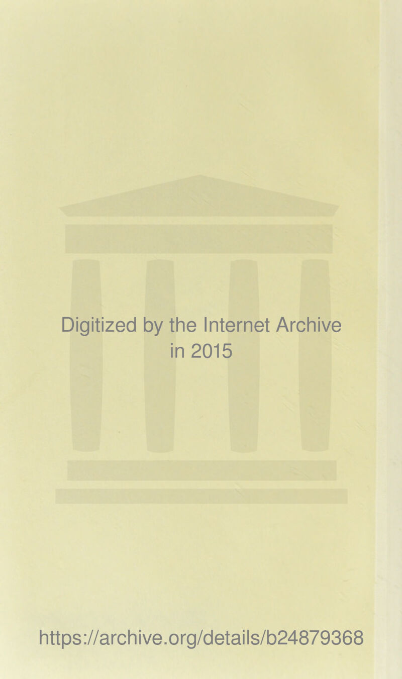 Digitized by the Internet Archive in 2015 https://archive.org/details/b24879368