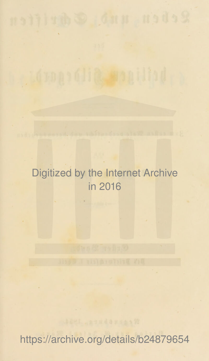 Digitized by the Internet Archive in 2016 https://archive.org/details/b24879654