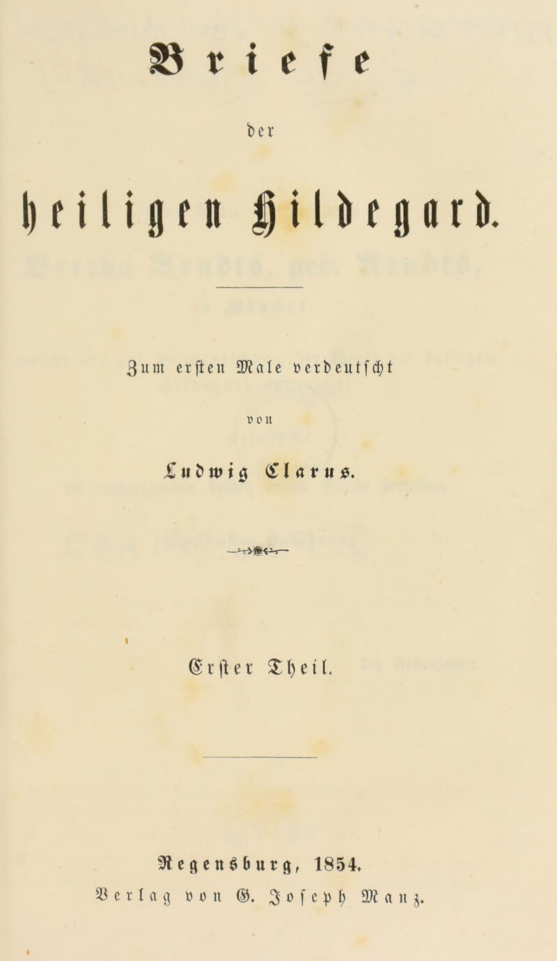 ber I) f i I i i| mi i) i l ii r H n r ii. 3unt erften aIe t>crbeutfd?t X> L' It (flatui. i @r|Ur £l)et (. ^tegenSbut#, 1854* 33 e r I a g Hn ©♦ 3 *> f e b § a n $♦